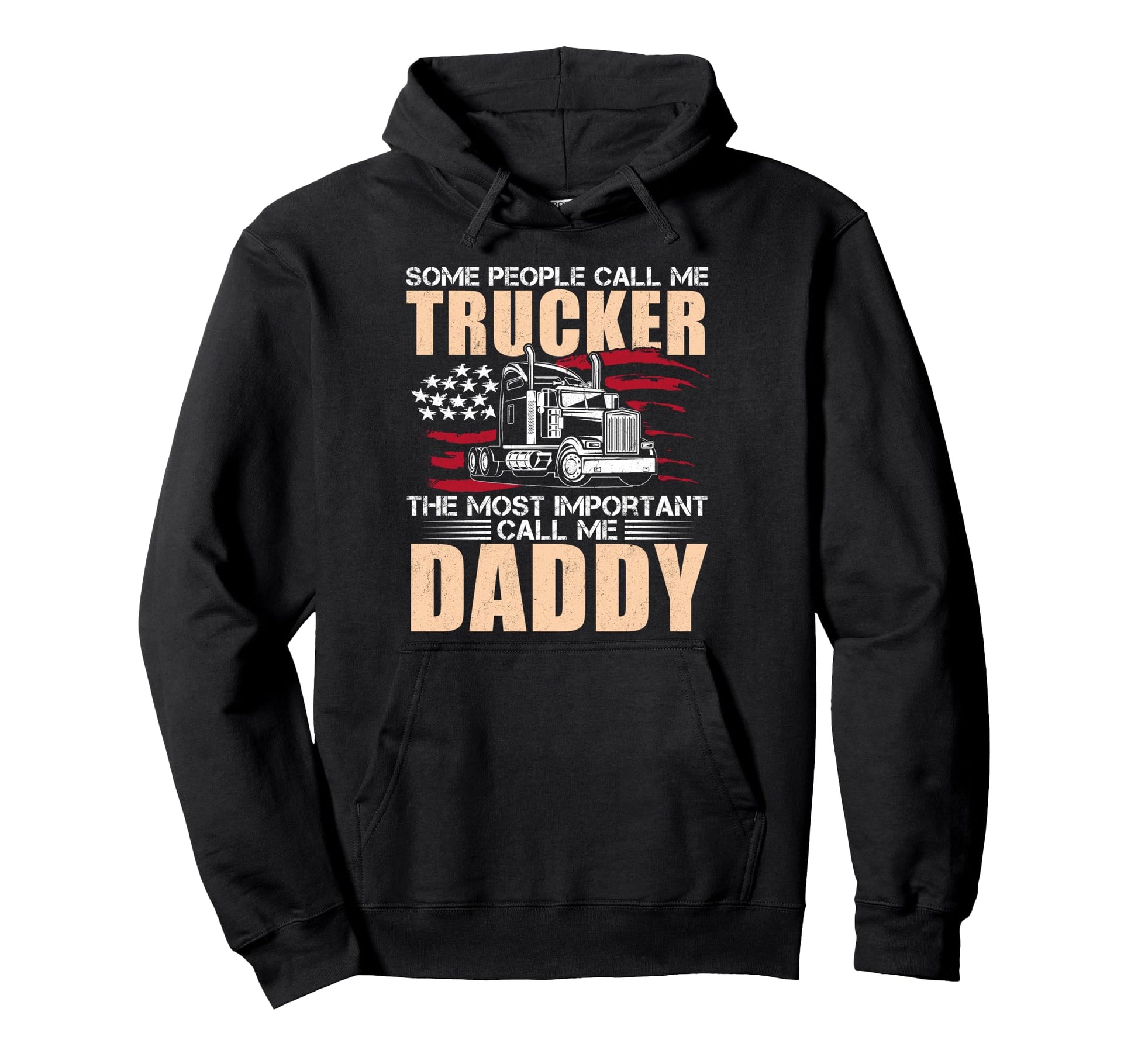 Some People Call Me Trucker Hoodie - Casual Everyday Wear Unisex - T-Shirt, Sweatshirt, Hoodie