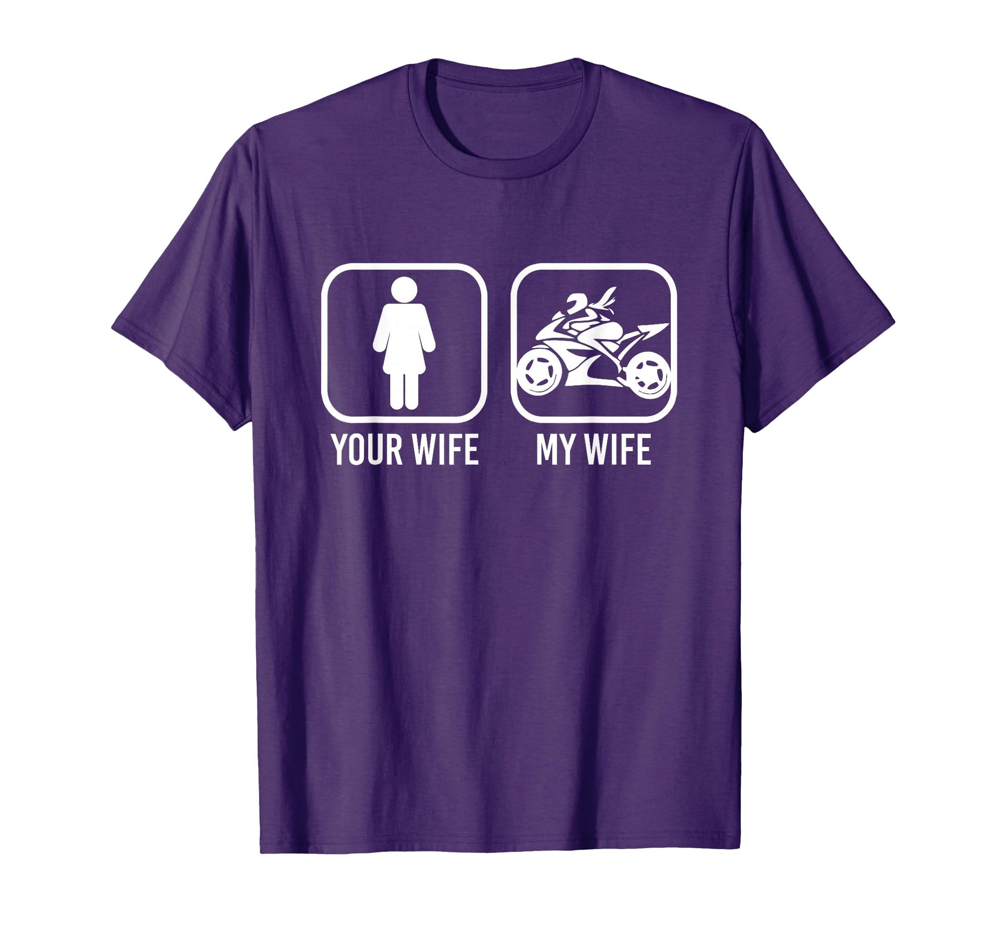 Your Wife My Wife Motorbike T-Shirt - Casual Everyday Wear Men Women - T-Shirt, Sweatshirt, Hoodie