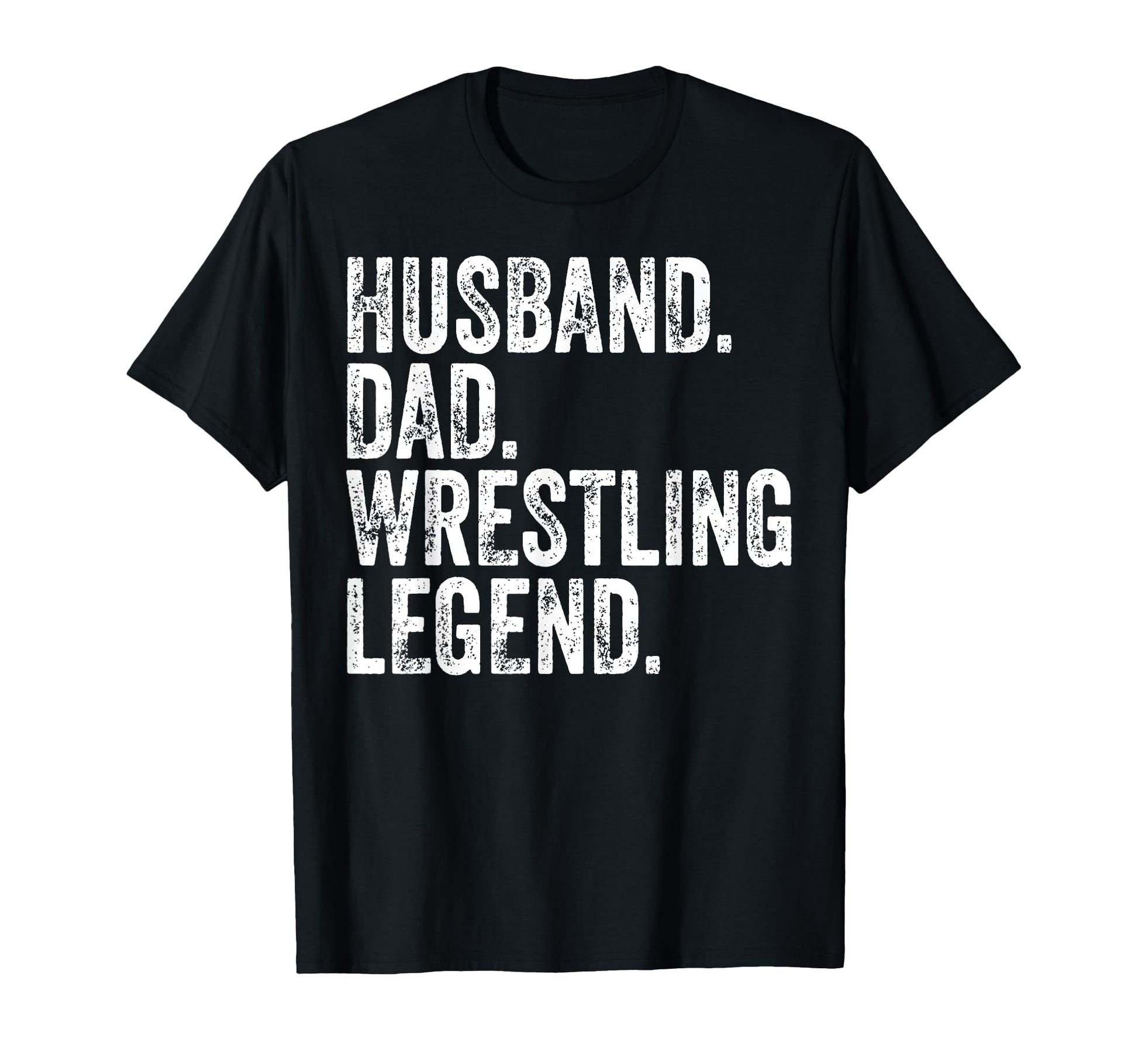 Husband Dad Wrestling Legend Funny T-Shirt - Fun Novelty Design Unisex - T-Shirt, Sweatshirt, Hoodie