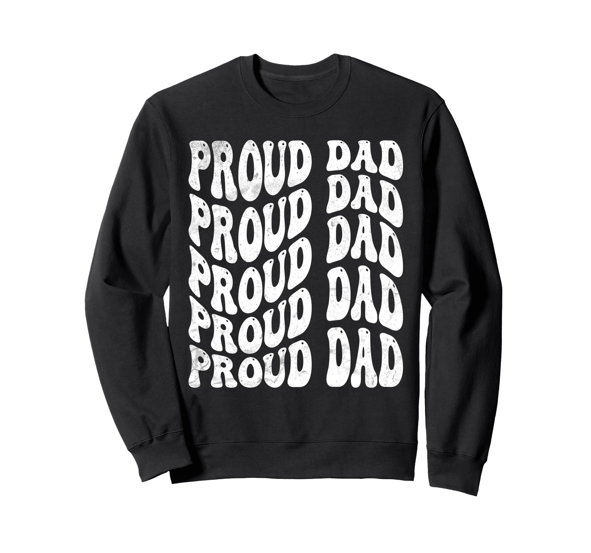Proud Dad Groovy Sweatshirt - Casual Everyday Wear for Adults - T-Shirt, Sweatshirt, Hoodie