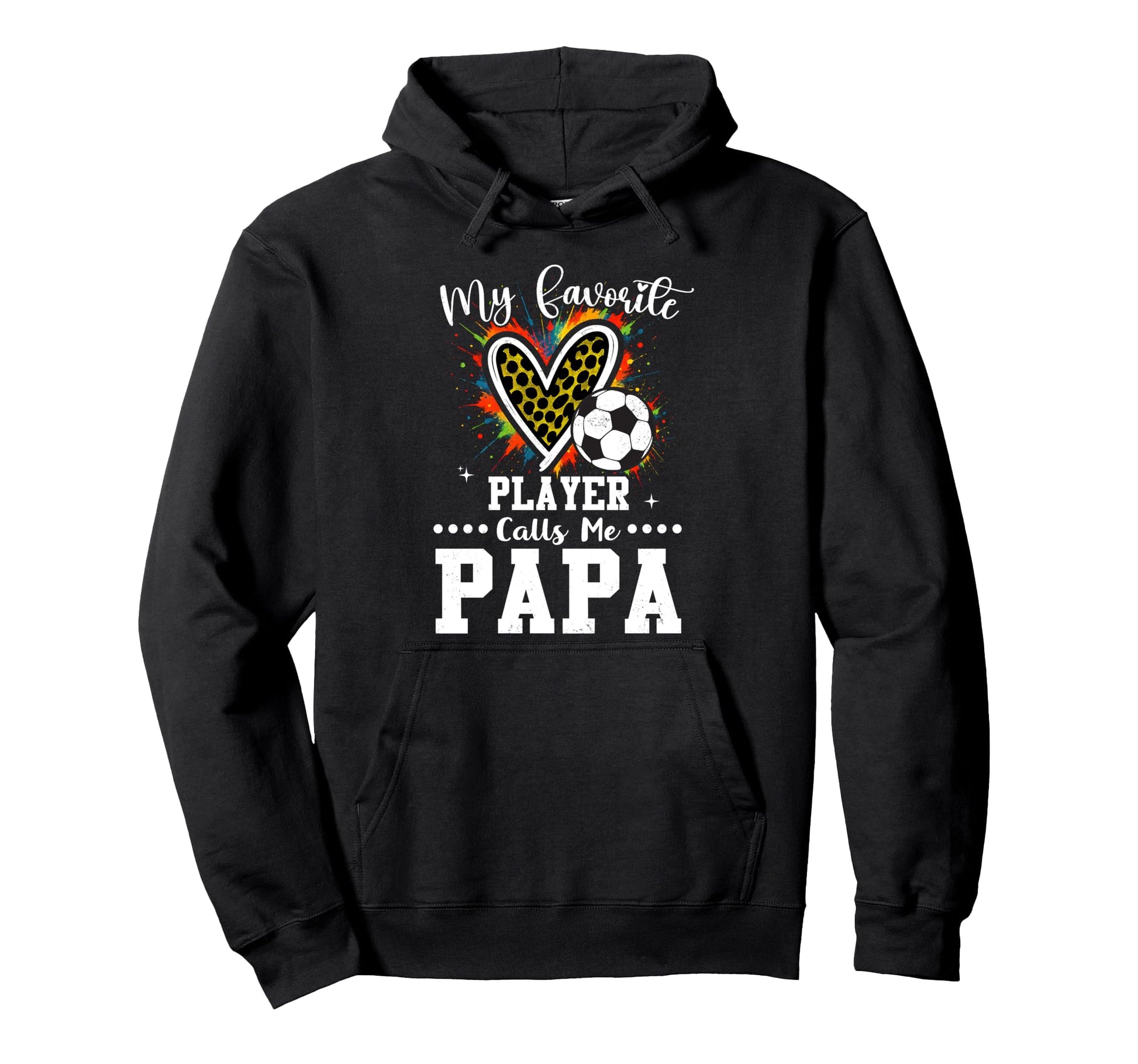 My Favorite Soccer Player Calls Me Papa Hoodie - Graphic Print Men Women - T-Shirt, Sweatshirt, Hoodie