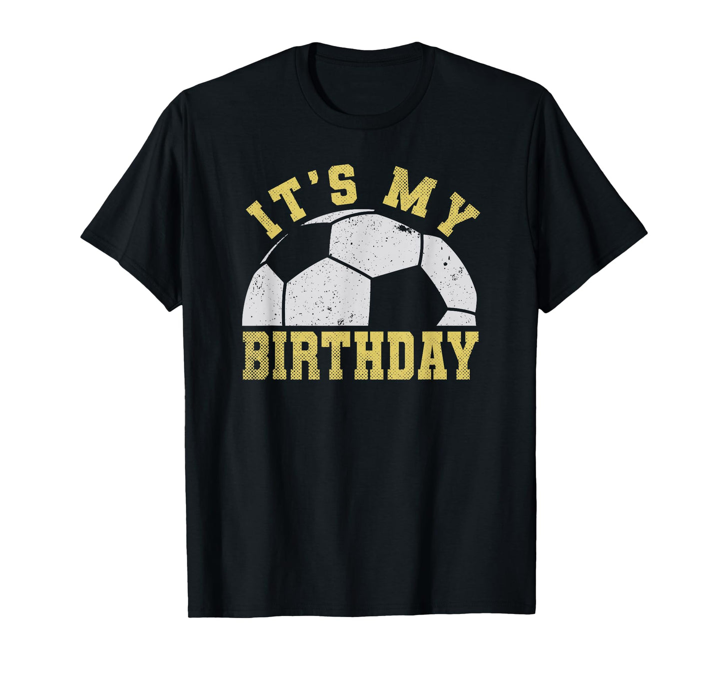 Its My Birthday Soccer T-Shirt - Custom Art Print Unisex - T-Shirt, Sweatshirt, Hoodie