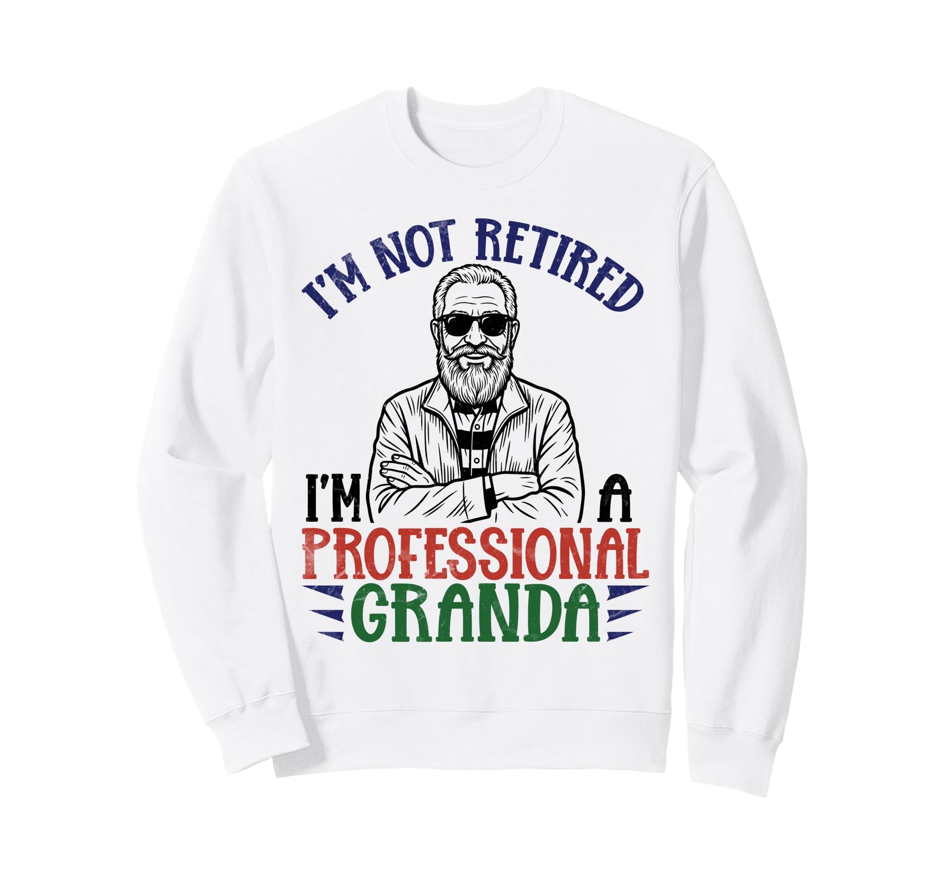 Im Not Retired Professional Sweatshirt - Aesthetic Graphic for Adults - T-Shirt, Sweatshirt, Hoodie