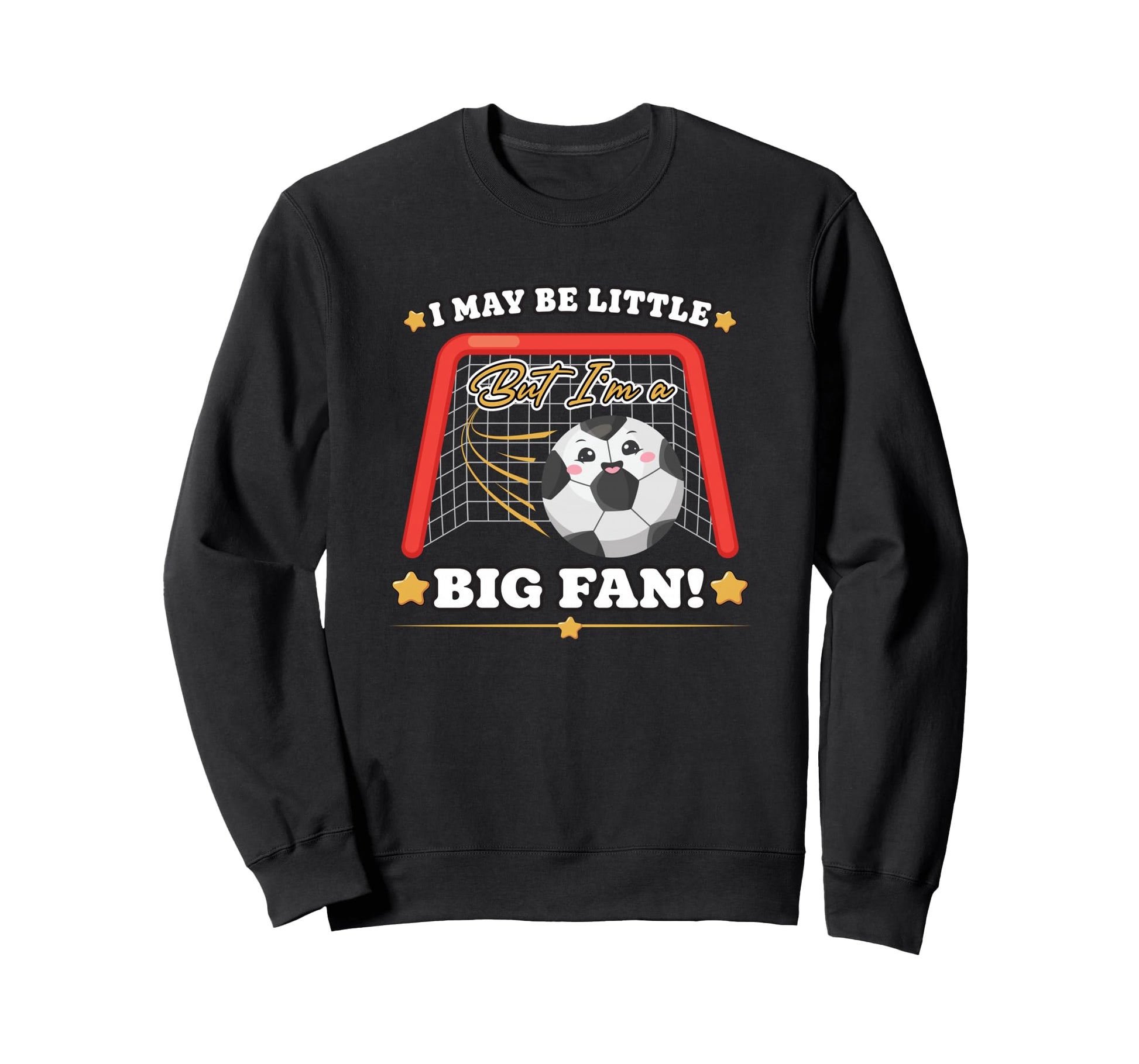 Soccer Gift I May Be Little But Sweatshirt - Fun Novelty Design for Adults - T-Shirt, Sweatshirt, Hoodie