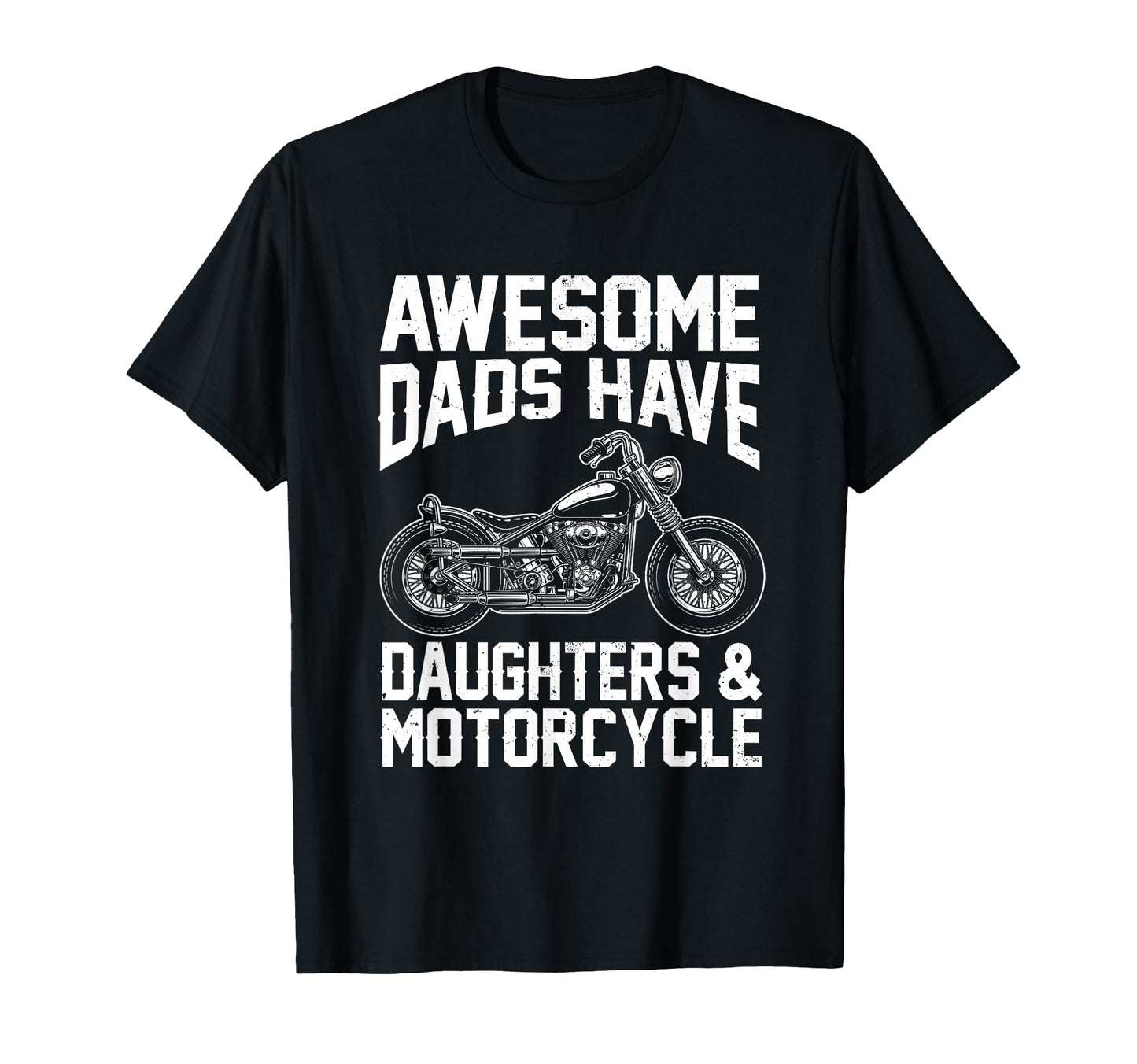 Awesome Dads Have Daughters And T-Shirt - Casual Everyday Wear for Adults - T-Shirt, Sweatshirt, Hoodie