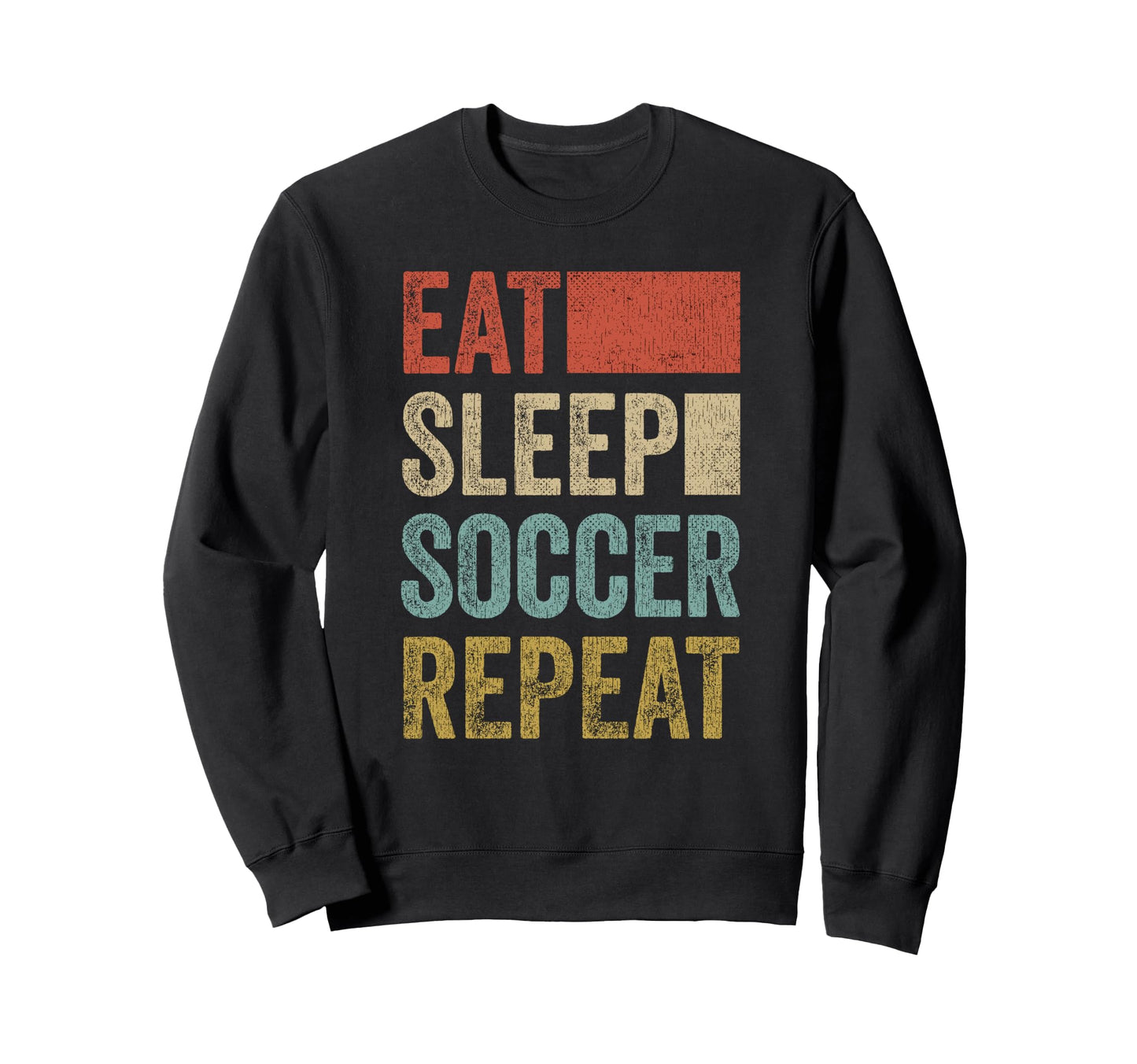 Eat Sleep Soccer Repeat 70 S Sweatshirt - Fun Novelty Design for Adults - T-Shirt, Sweatshirt, Hoodie