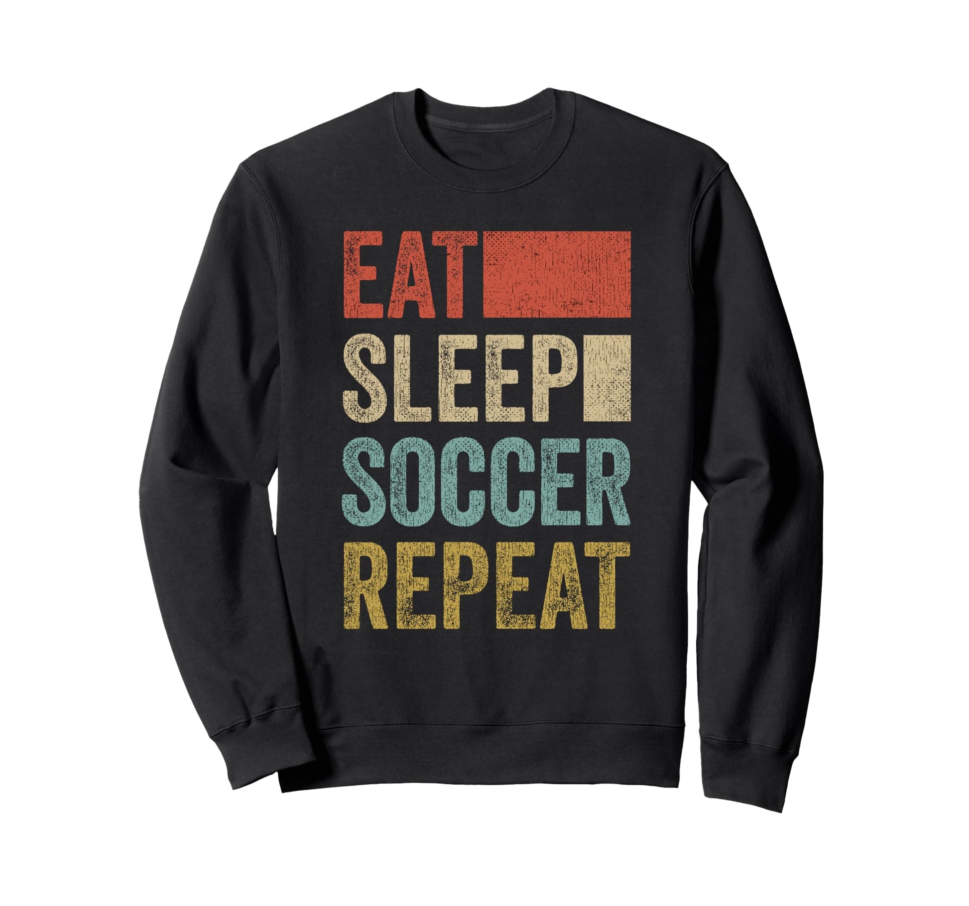 Eat Sleep Soccer Repeat 70 S Sweatshirt - Fun Novelty Design for Adults - T-Shirt, Sweatshirt, Hoodie