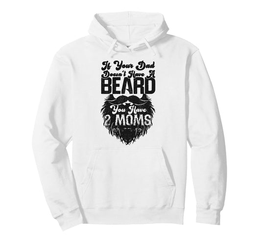 Beard Lover Bearded Dad If Your Dad Doesnt Hoodie - Trendy Graphic Unisex - T-Shirt, Sweatshirt, Hoodie