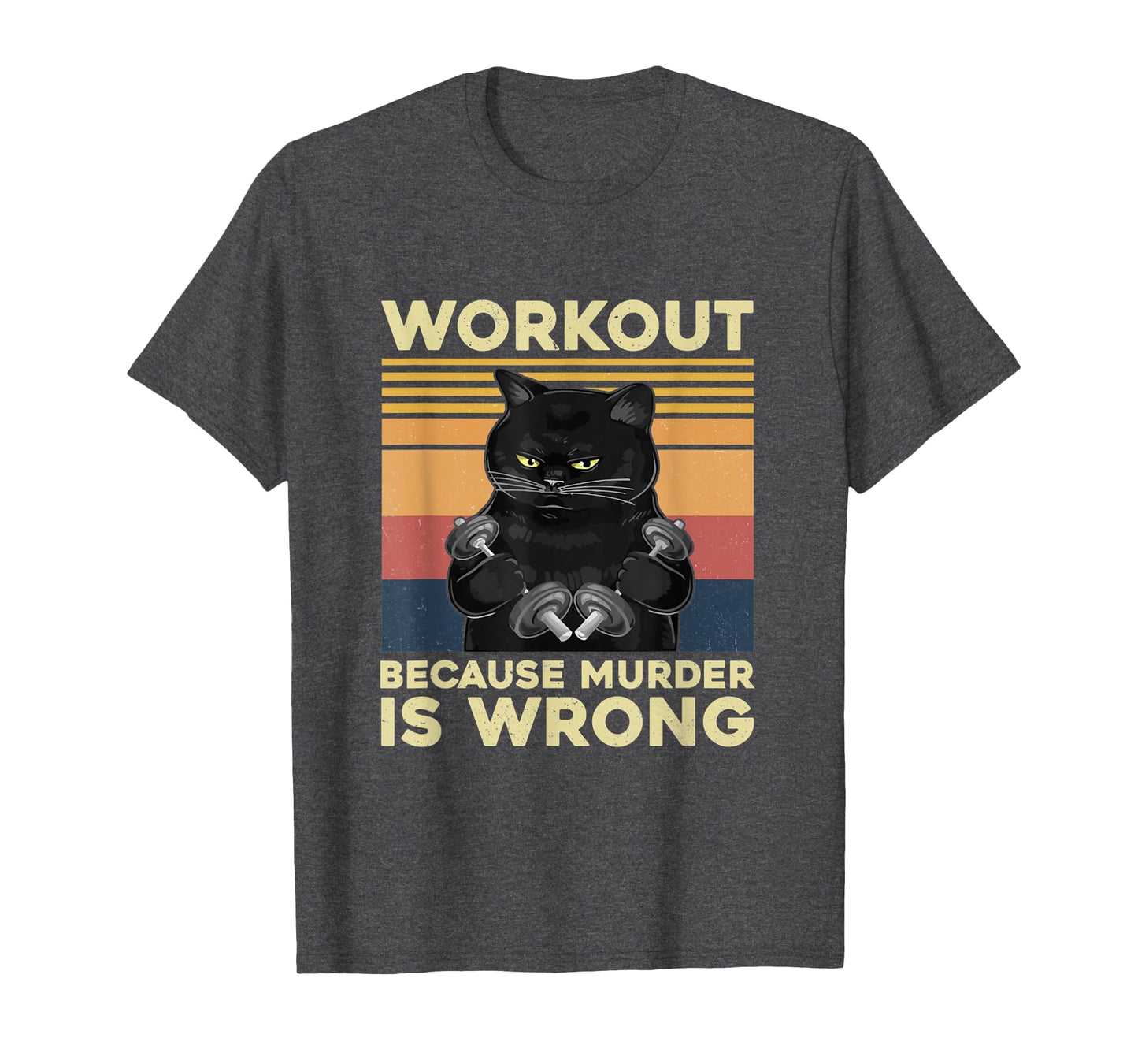 Workout Because Murder Is Wrong Cat T-Shirt - Graphic Print for Adults - T-Shirt, Sweatshirt, Hoodie