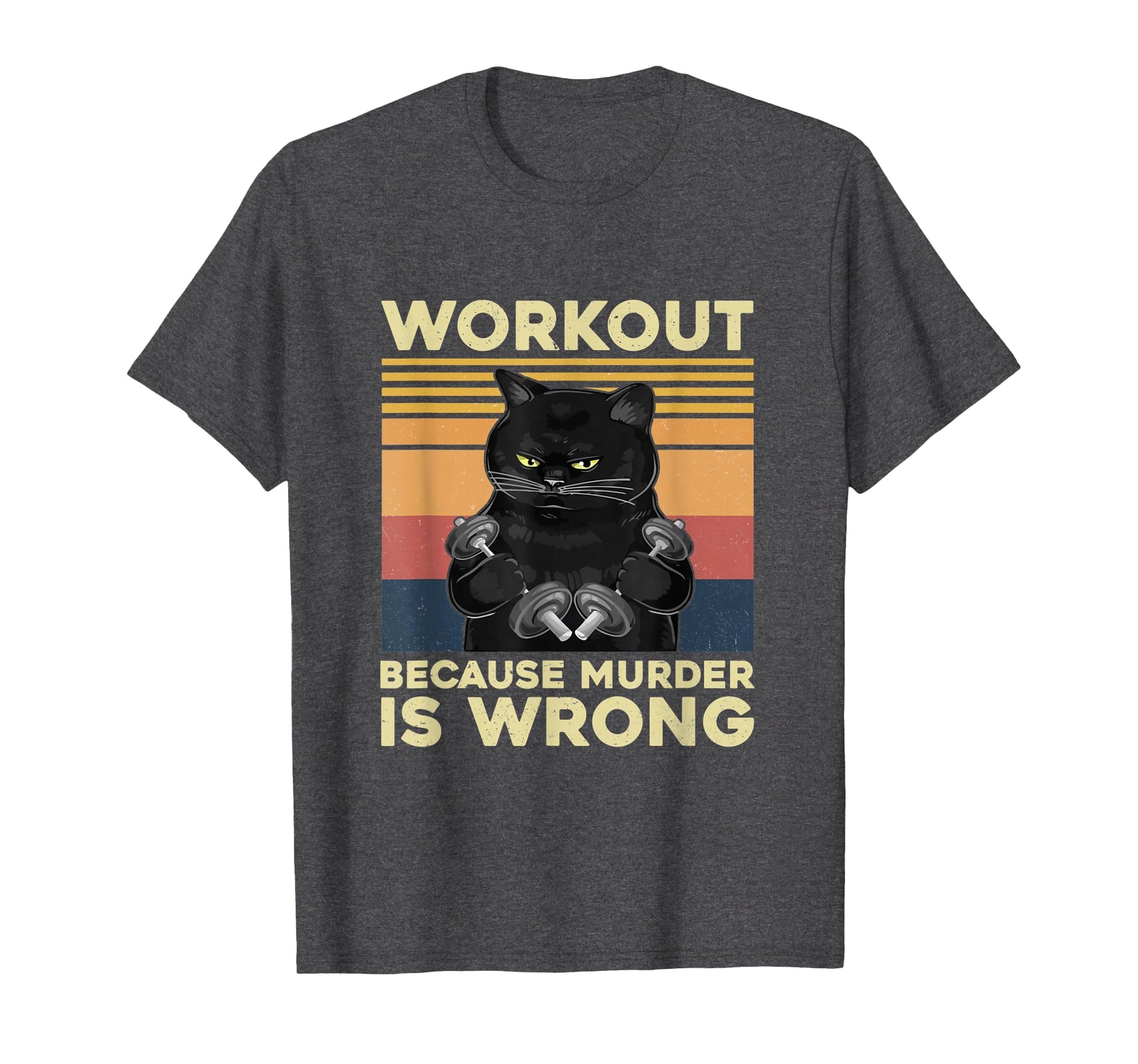 Workout Because Murder Is Wrong Cat T-Shirt - Graphic Print for Adults - T-Shirt, Sweatshirt, Hoodie