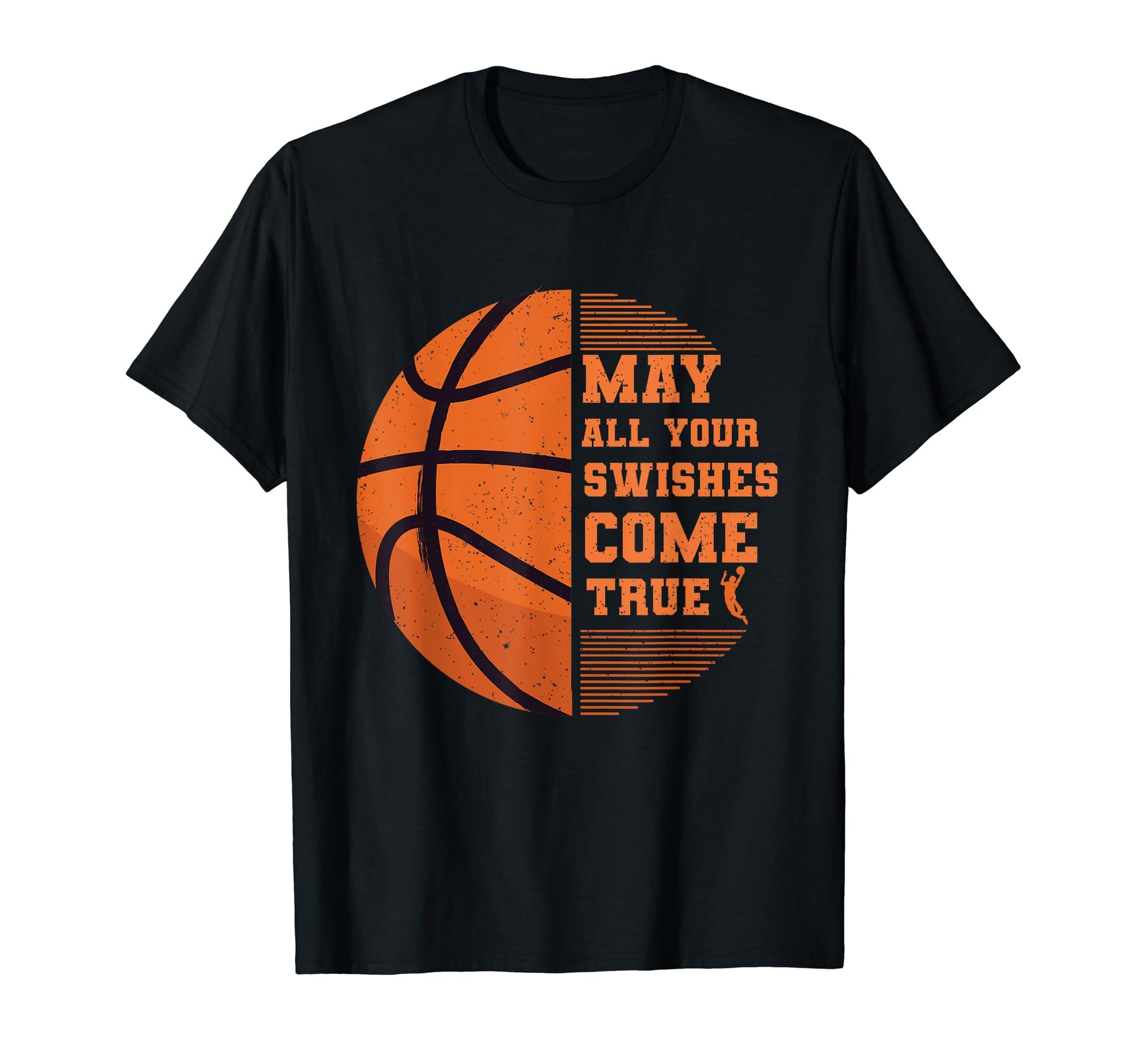 Basketball May All Your Swishes Come True T-Shirt - Novelty Apparel Unisex - T-Shirt, Sweatshirt, Hoodie