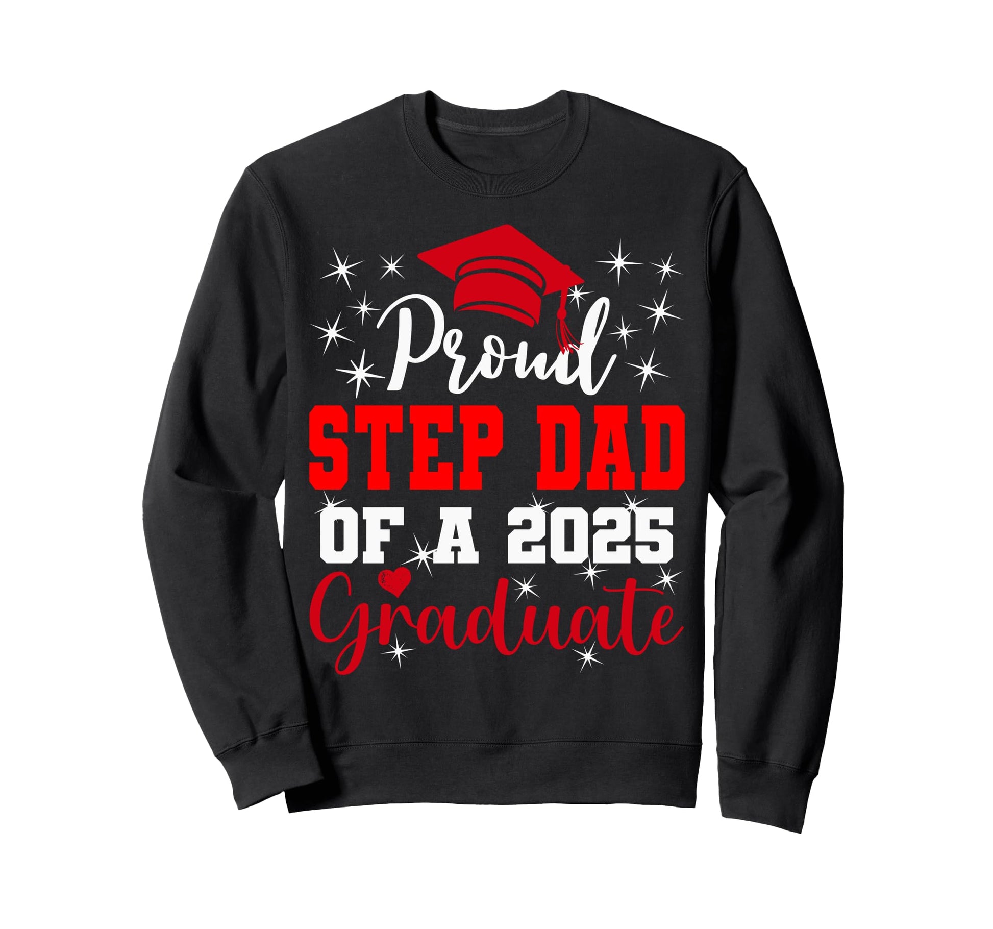 Super Proud Step Dad 2025 Graduate Sweatshirt - Trendy Graphic for Adults - T-Shirt, Sweatshirt, Hoodie