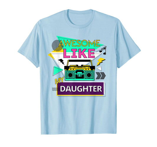 Awesome Like My Daughter Mother Fathers T-Shirt - Trendy Graphic Men Women - T-Shirt, Sweatshirt, Hoodie