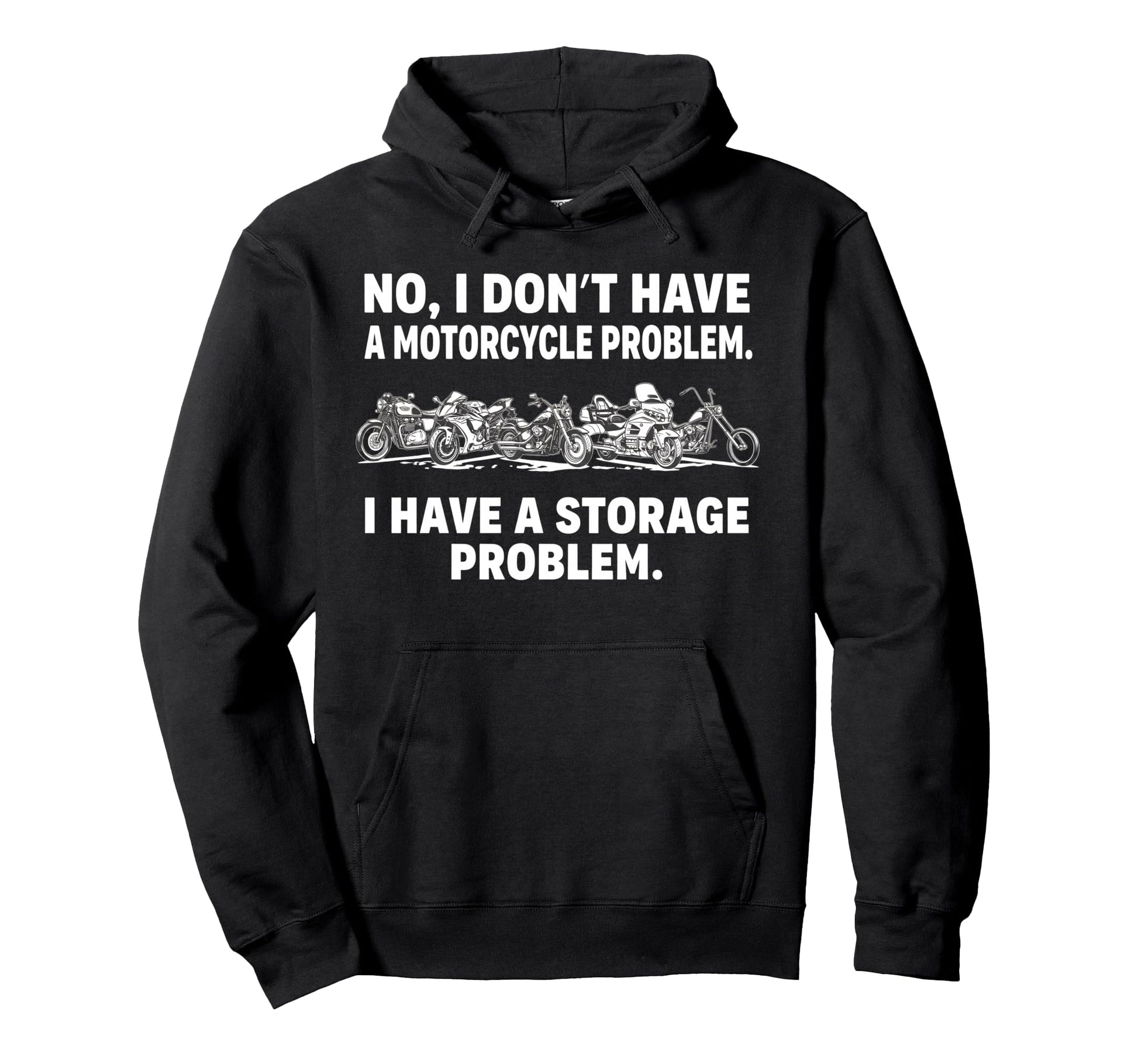 No I Dont Have Motorcycle Problem Hoodie - Aesthetic Graphic Men Women - T-Shirt, Sweatshirt, Hoodie