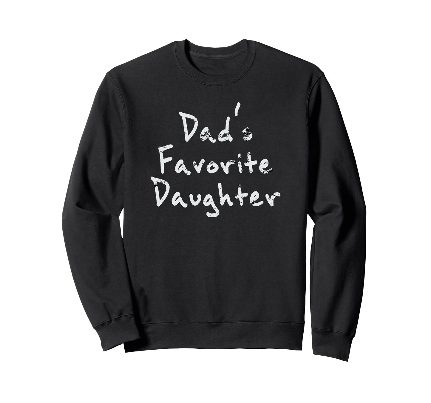 Dads Favorite Daughter Sweatshirt - Unique Graphic for Adults - T-Shirt, Sweatshirt, Hoodie