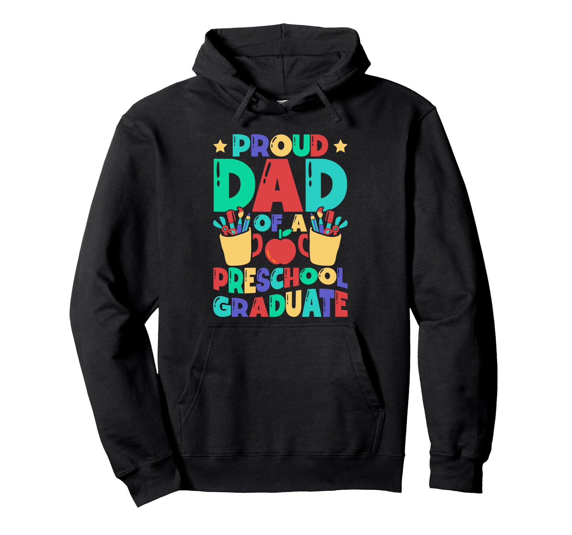 Proud Dad Preschool Graduate School Event Hoodie - Trendy Graphic Men Women - T-Shirt, Sweatshirt, Hoodie