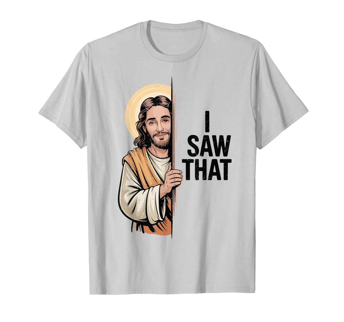 I Saw That Funny Christ Jesus Meme T-Shirt - Graphic Print Unisex - T-Shirt, Sweatshirt, Hoodie