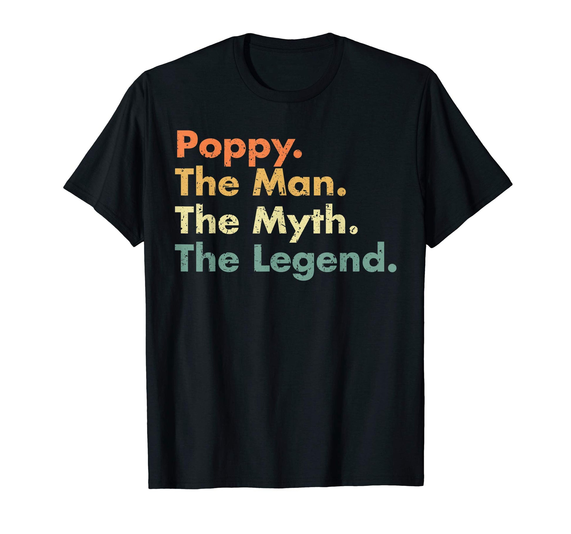 Poppy Myth Legend Father Dad Uncle T-Shirt - Casual Everyday Wear Unisex - T-Shirt, Sweatshirt, Hoodie