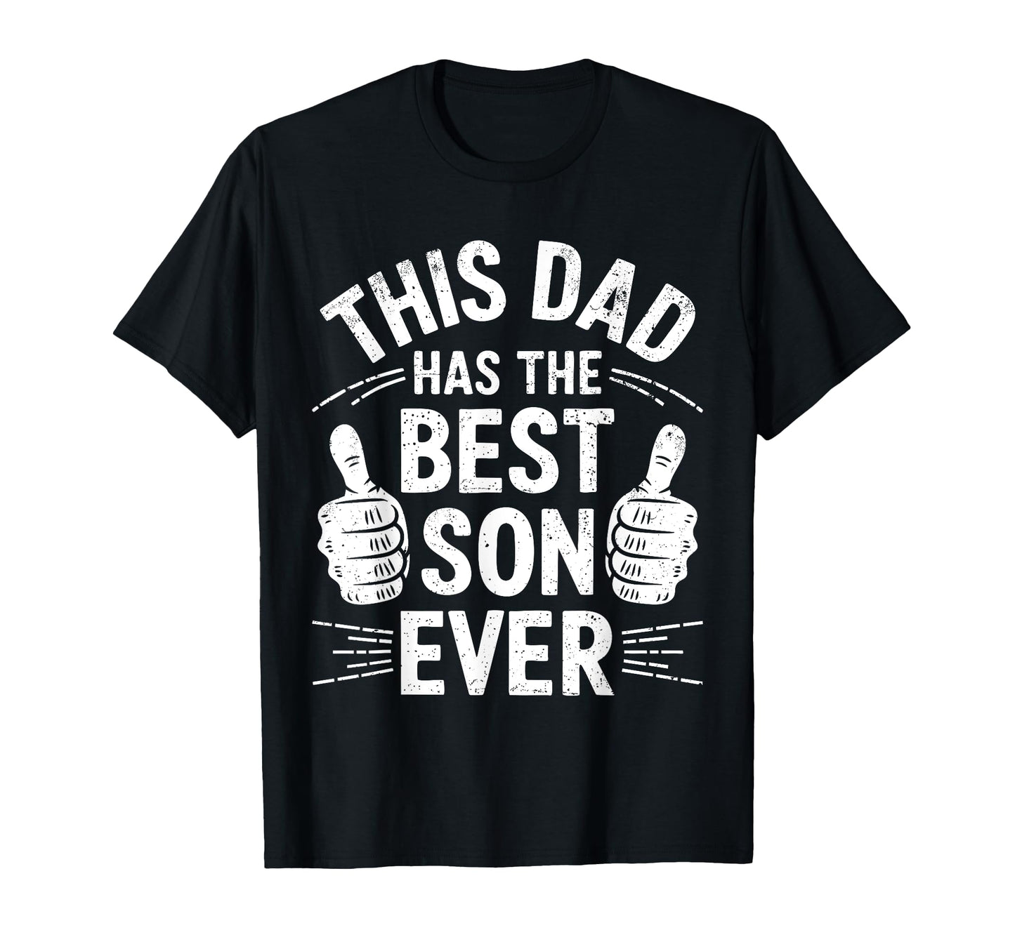 This Dad Has Best Son Ever Funny Fathers T-Shirt - Unique Graphic Unisex - T-Shirt, Sweatshirt, Hoodie