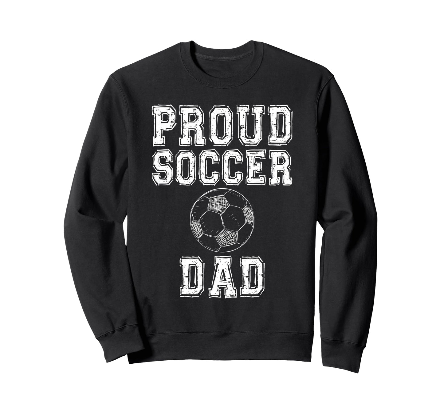 Proud Soccer Dad Game Day Sports Sweatshirt - Trendy Graphic Men Women - T-Shirt, Sweatshirt, Hoodie