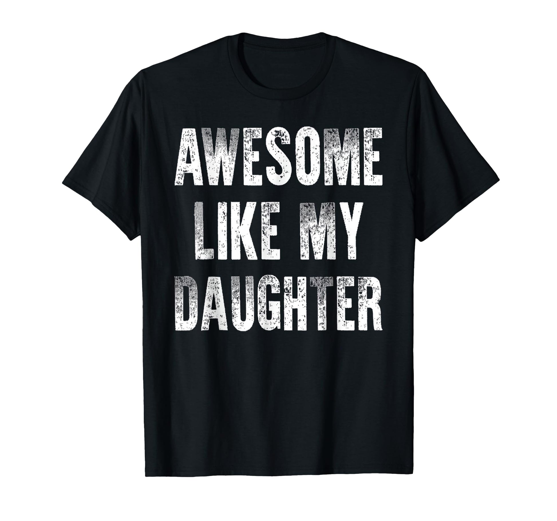 Awesome Like My Daughter Funny Dad T-Shirt - Minimalist Print Men Women - T-Shirt, Sweatshirt, Hoodie