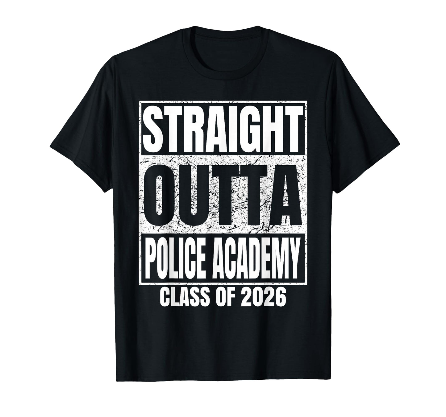 Straight Outta Police Academy Class 2026 T-Shirt - Graphic Print Men Women - T-Shirt, Sweatshirt, Hoodie