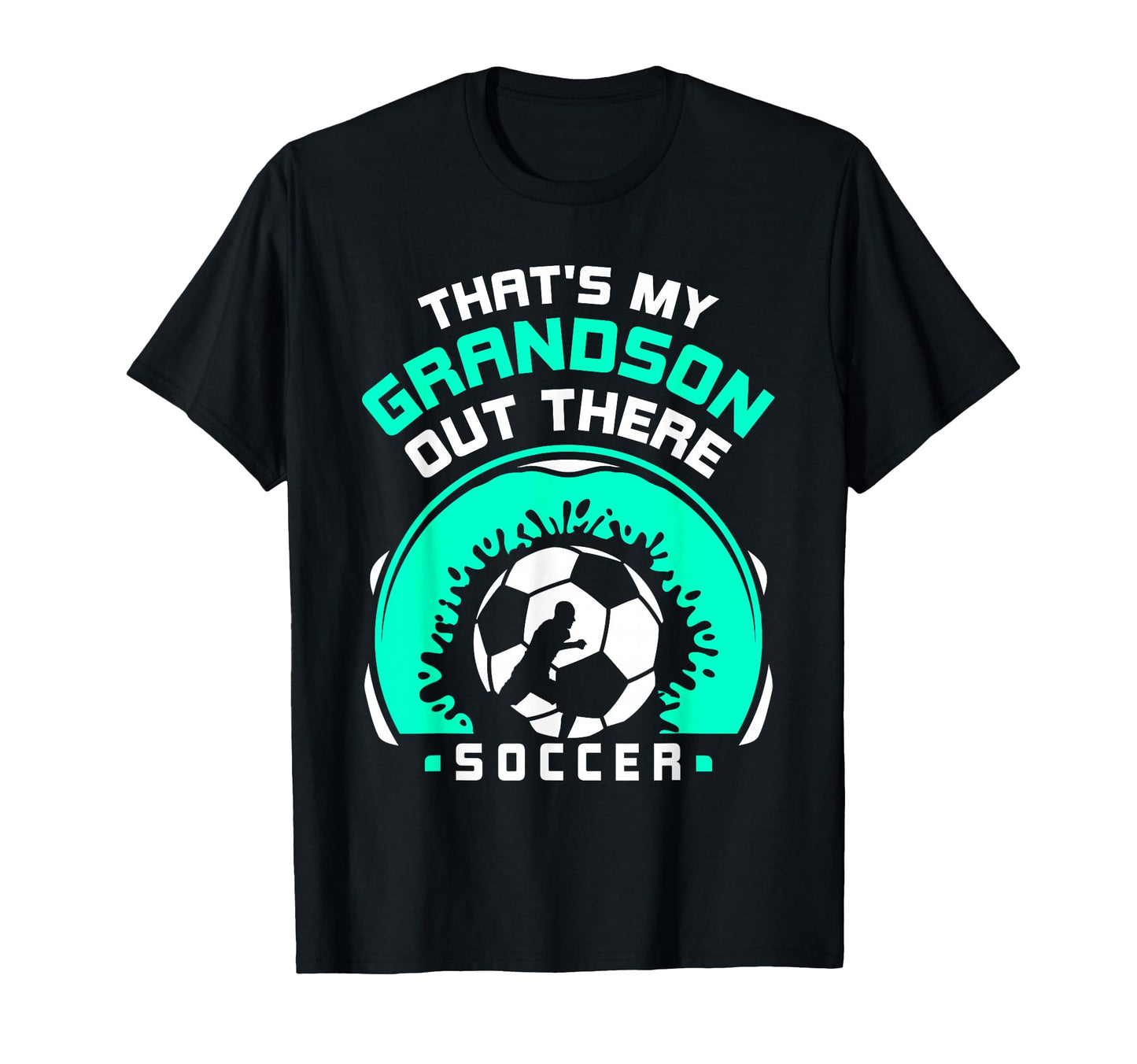 Thats My Grandson Out There Soccer T-Shirt - Novelty Apparel for Adults - T-Shirt, Sweatshirt, Hoodie