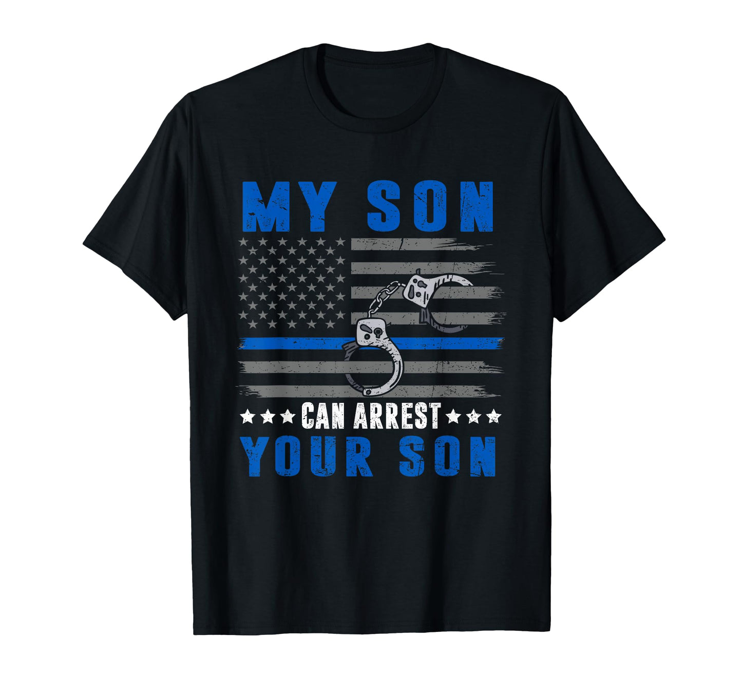 Proud Police Mom Dad My Son Can T-Shirt - Novelty Apparel for Adults - T-Shirt, Sweatshirt, Hoodie