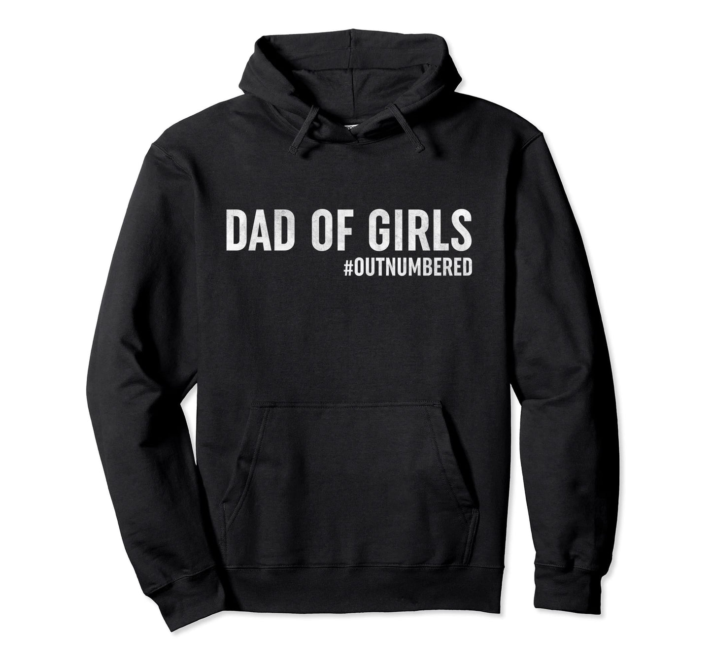 Dad Outnumbered Funny Daddy Dad Hoodie - Streetwear Style Men Women - T-Shirt, Sweatshirt, Hoodie