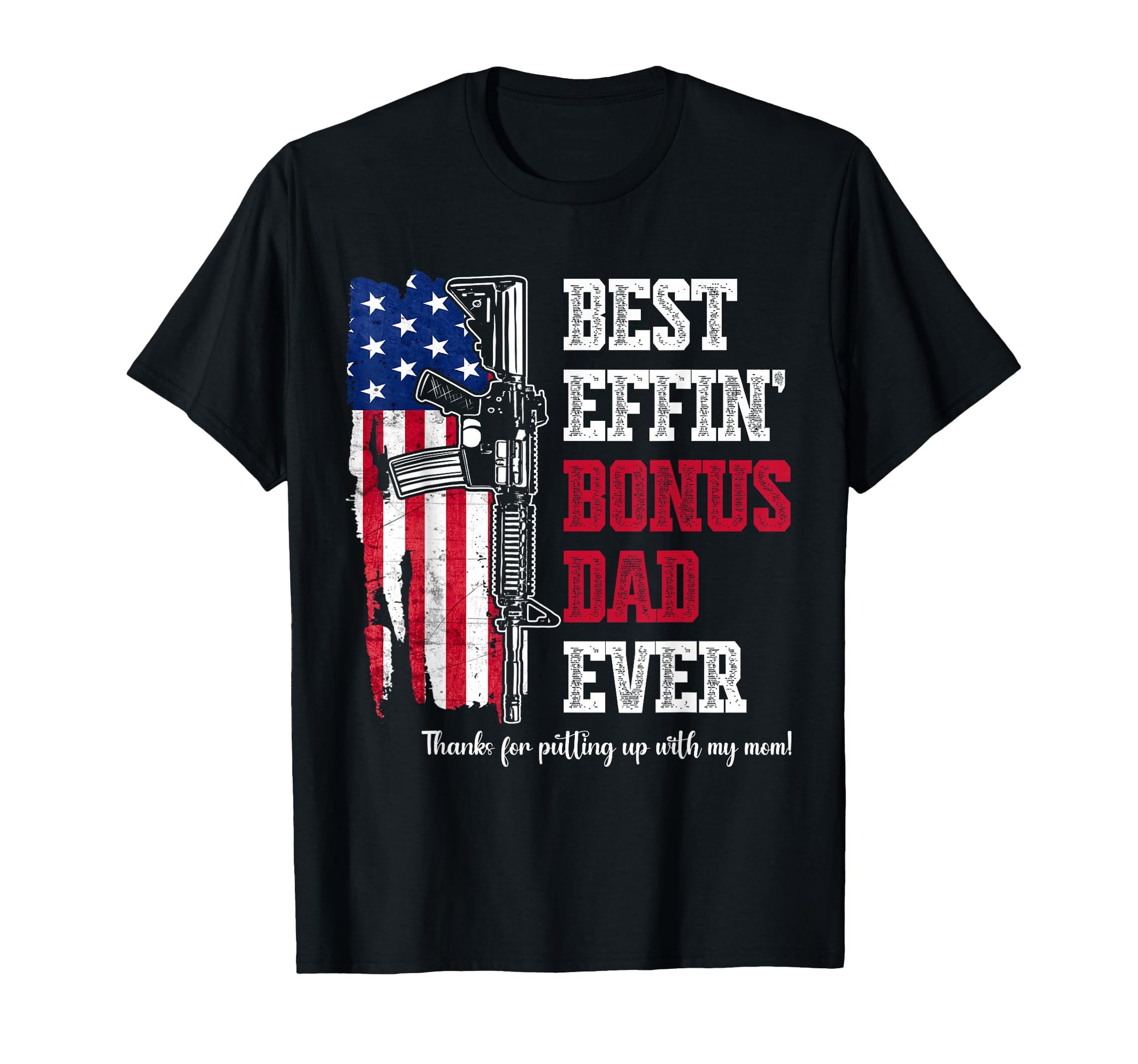 Best Effin Bonus Dad Ever Daddy Gun T-Shirt - Minimalist Print for Adults - T-Shirt, Sweatshirt, Hoodie