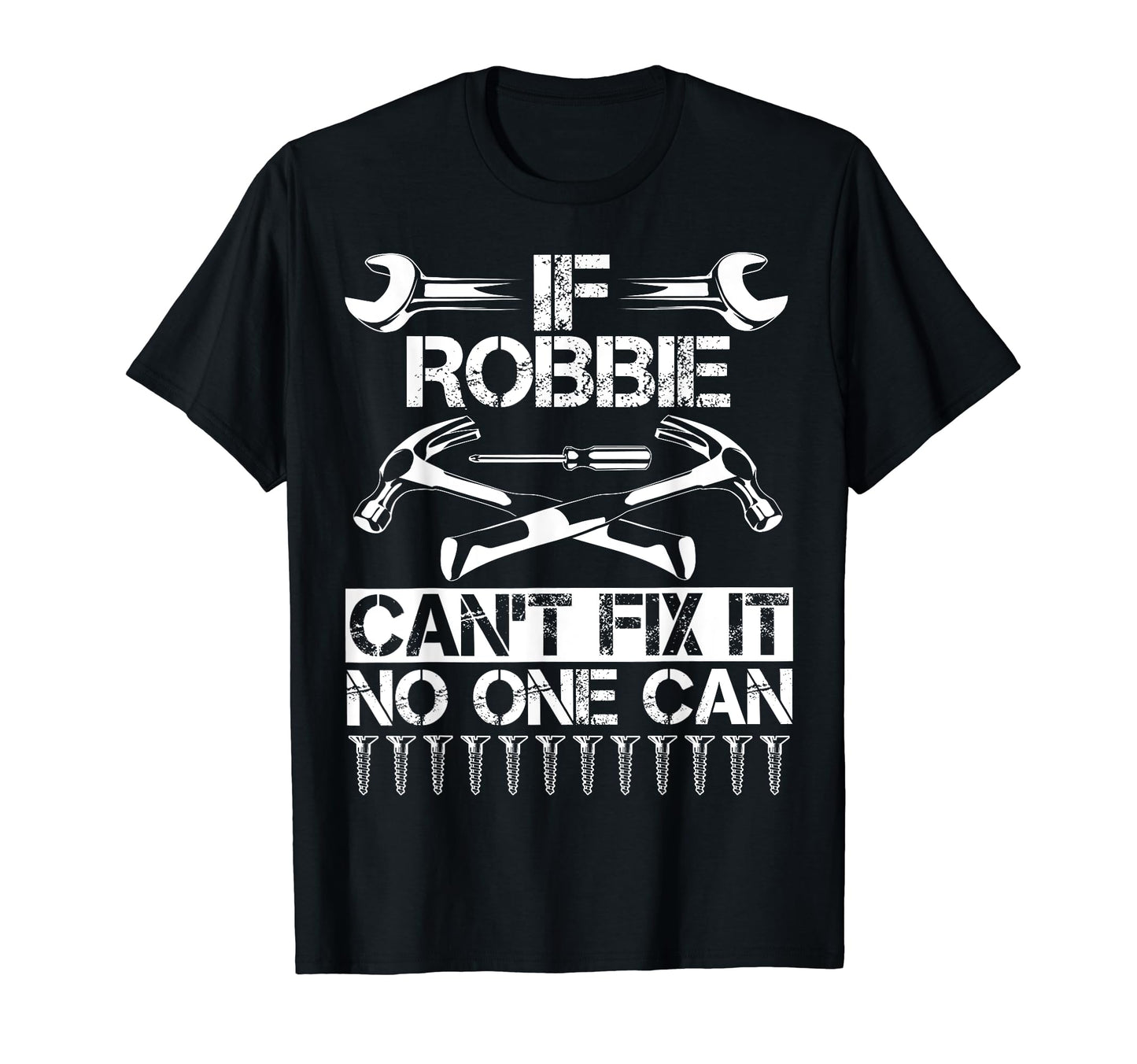 Robbie Fix It Funny Birthday Personalized T-Shirt - Unique Graphic Unisex - T-Shirt, Sweatshirt, Hoodie