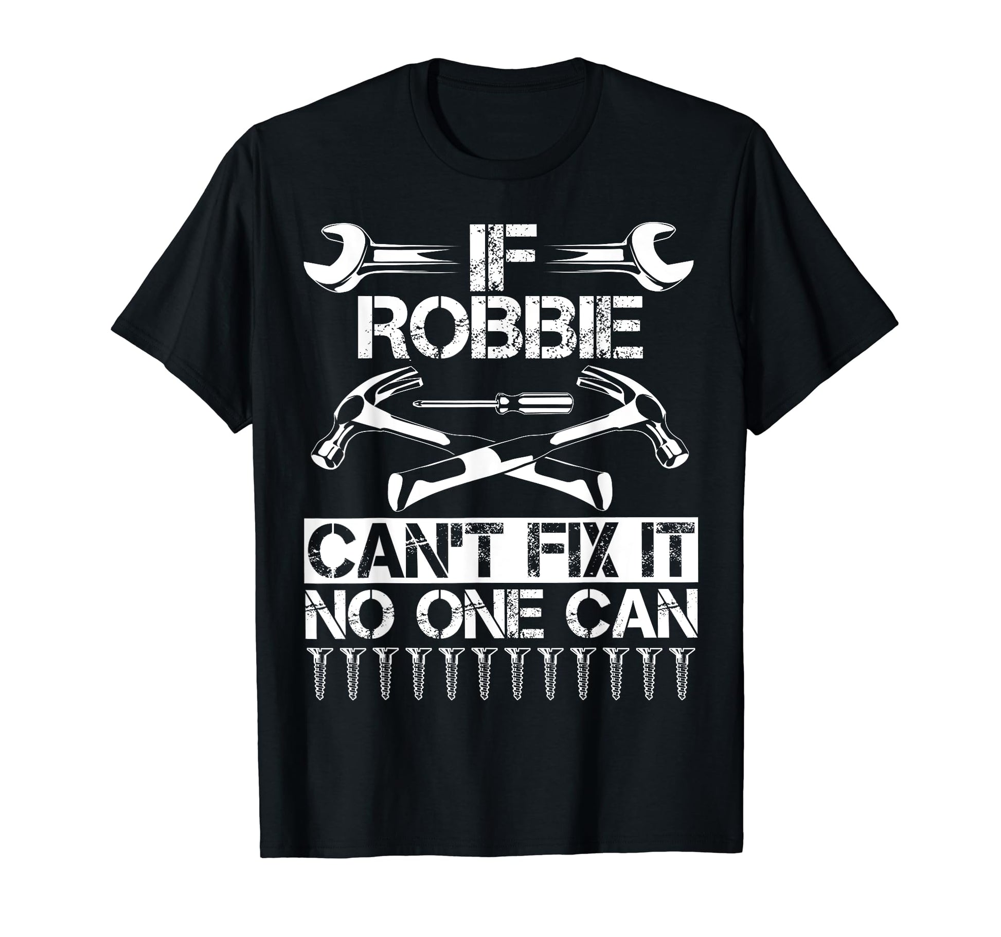 Robbie Fix It Funny Birthday Personalized T-Shirt - Unique Graphic Unisex - T-Shirt, Sweatshirt, Hoodie