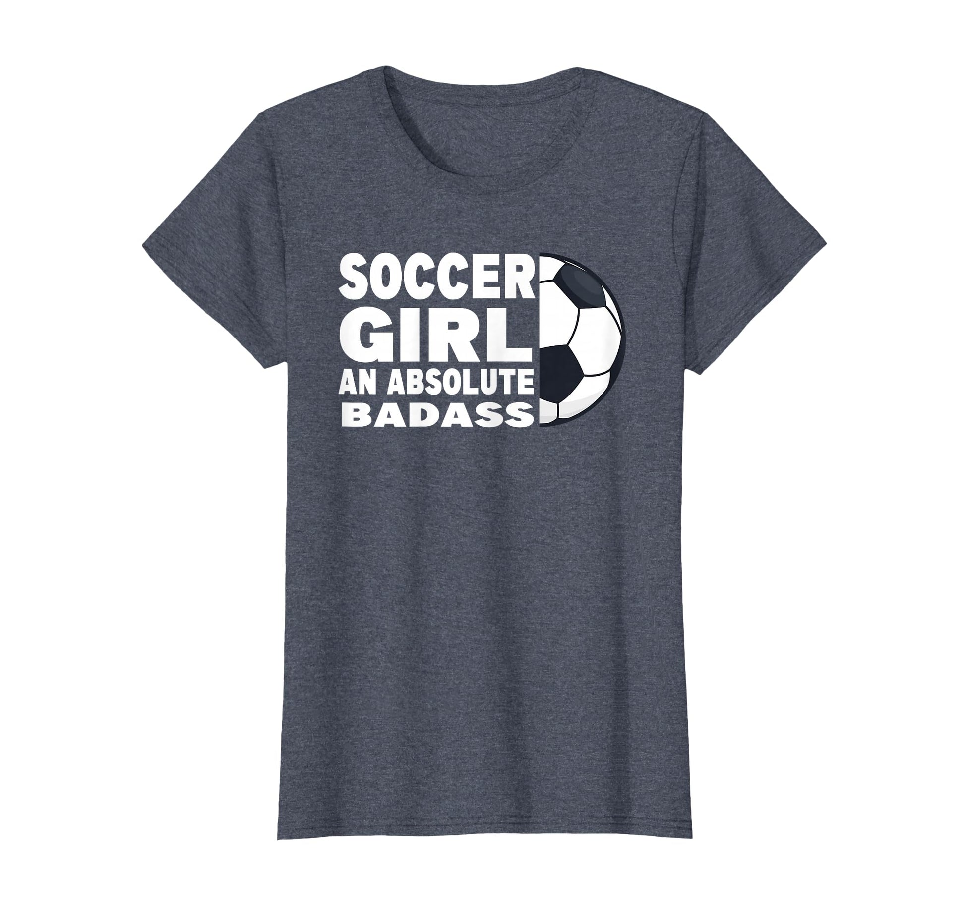 Womens Soccer Absolute Badass Soccer T-Shirt - Graphic Print Men Women - T-Shirt, Sweatshirt, Hoodie