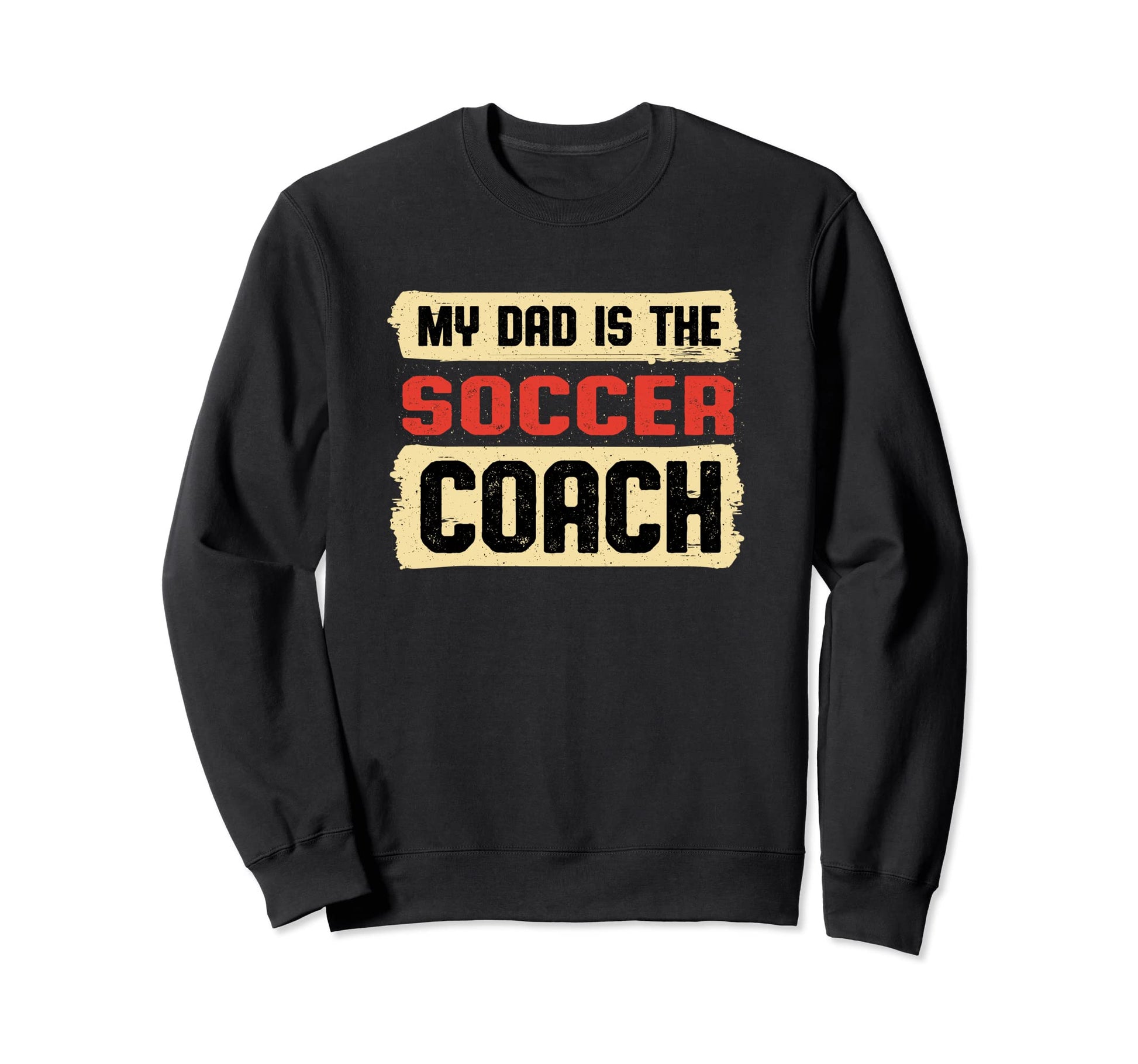 Dad Is Soccer Coach Fathers Day Sweatshirt - Novelty Apparel Men Women - T-Shirt, Sweatshirt, Hoodie