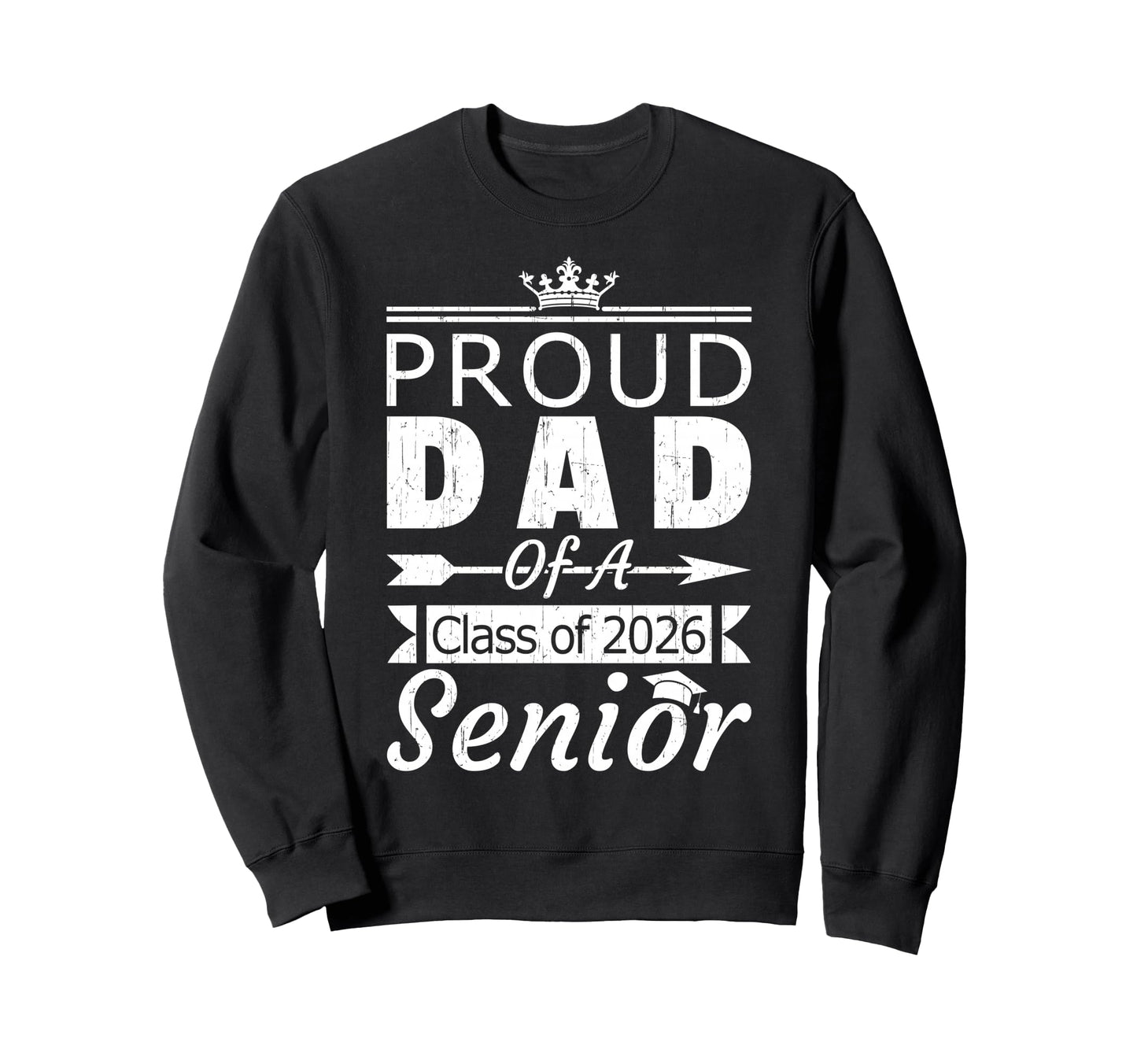 Proud Dad Class 2026 Senior Daddy Sweatshirt - Novelty Apparel Men Women - T-Shirt, Sweatshirt, Hoodie