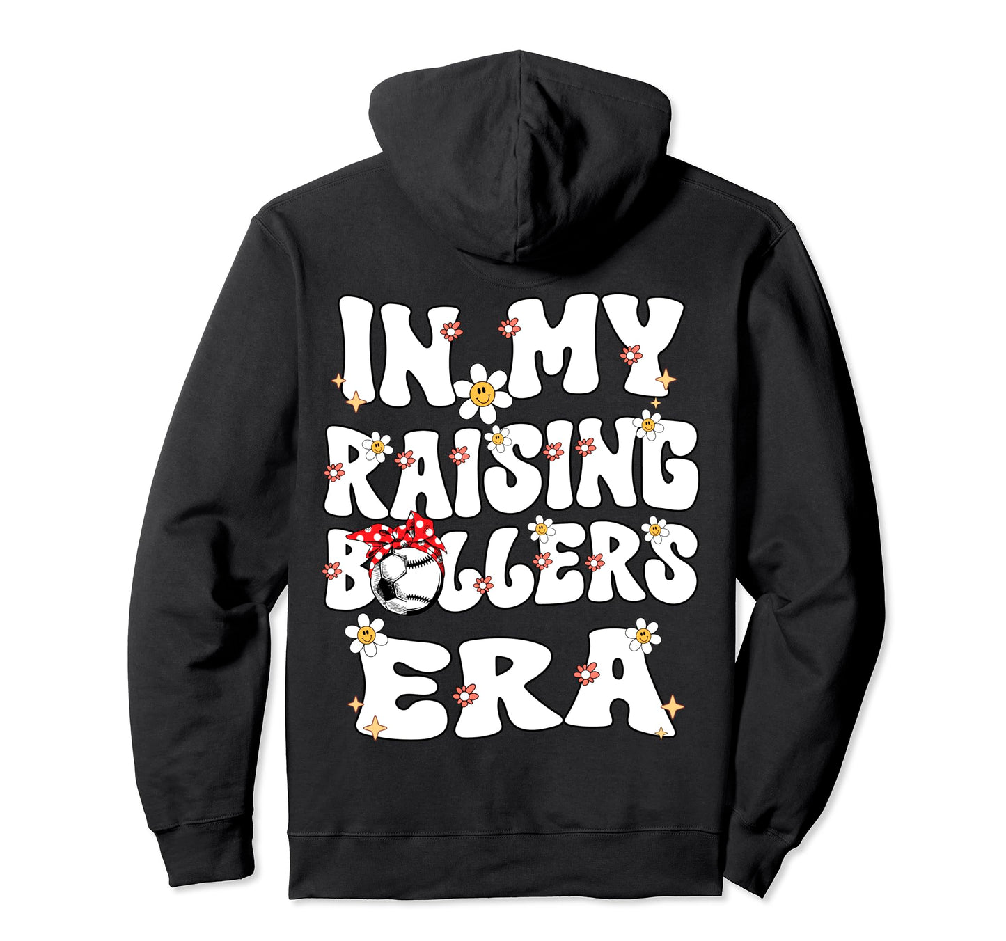 My Raising Ballers Era Baseball Soccer Hoodie - Unique Graphic for Adults - T-Shirt, Sweatshirt, Hoodie