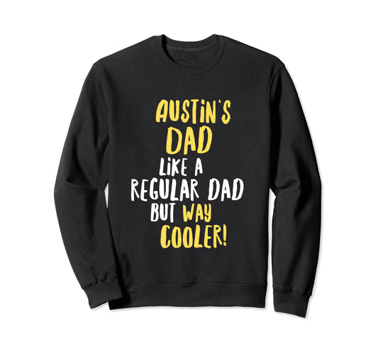 Austins Dad Funny Text Sweatshirt - Aesthetic Graphic Men Women - T-Shirt, Sweatshirt, Hoodie