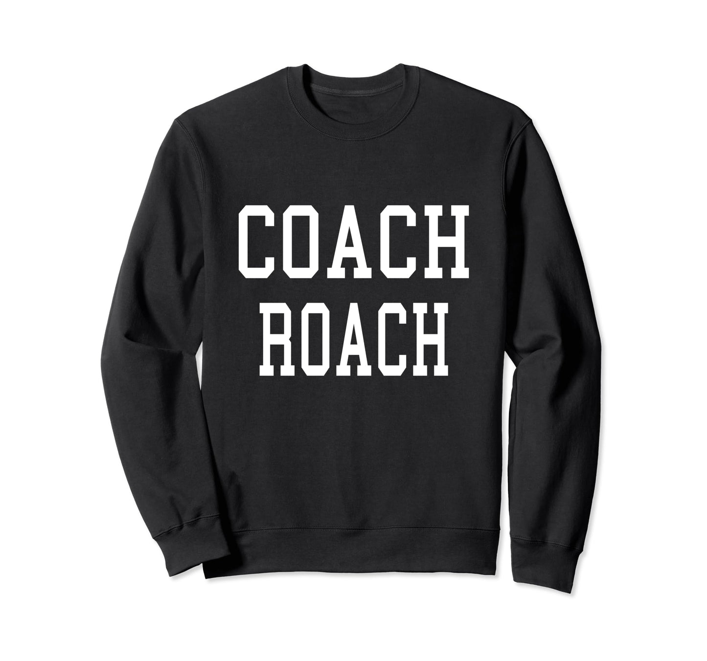 Coach Roach Custom Football Soccer Sweatshirt - Trendy Graphic Unisex - T-Shirt, Sweatshirt, Hoodie