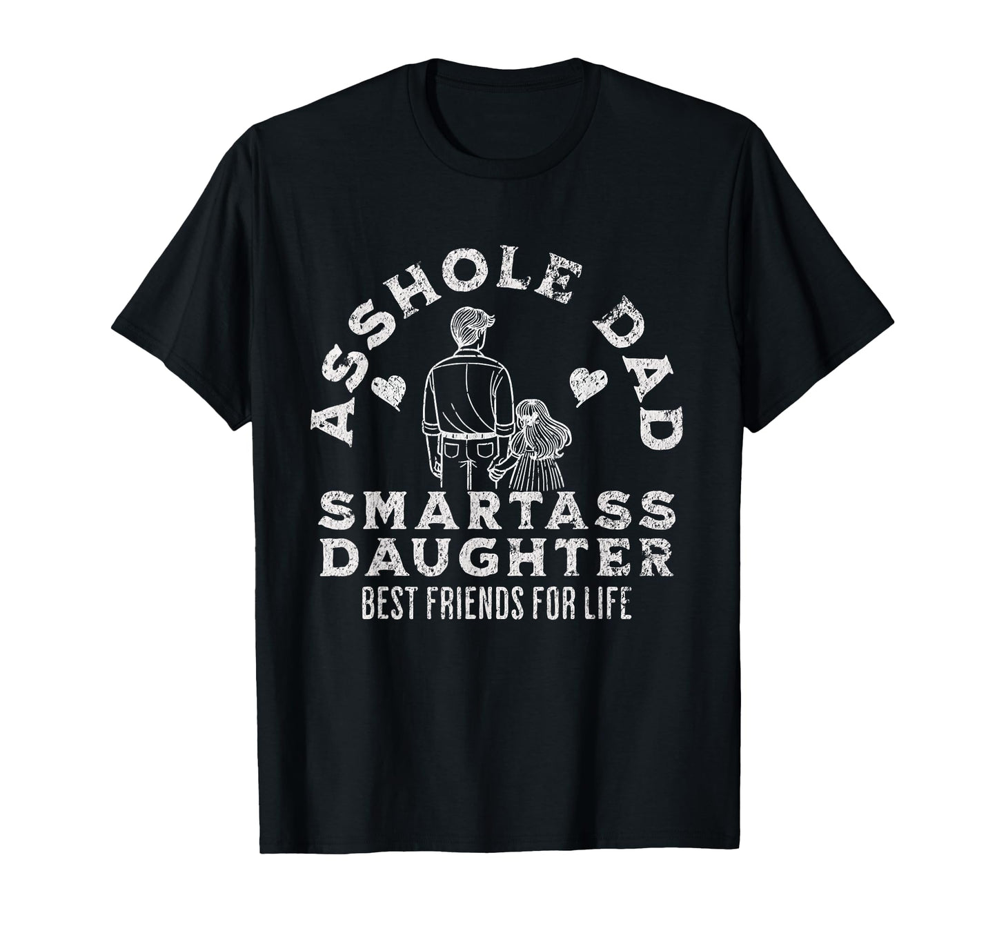 Asshole Dad And Smartass Daughter Best T-Shirt - Novelty Apparel Unisex - T-Shirt, Sweatshirt, Hoodie