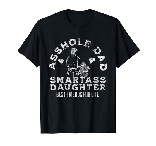 Asshole Dad And Smartass Daughter Best T-Shirt - Novelty Apparel Unisex - T-Shirt, Sweatshirt, Hoodie