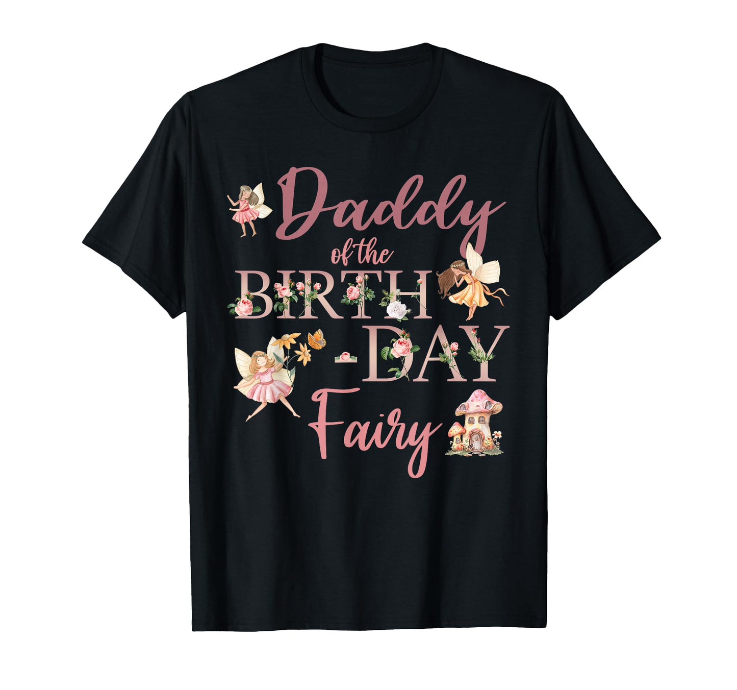 Daddy Birthday Fairy First Birthday T-Shirt - Casual Everyday Wear Unisex - T-Shirt, Sweatshirt, Hoodie