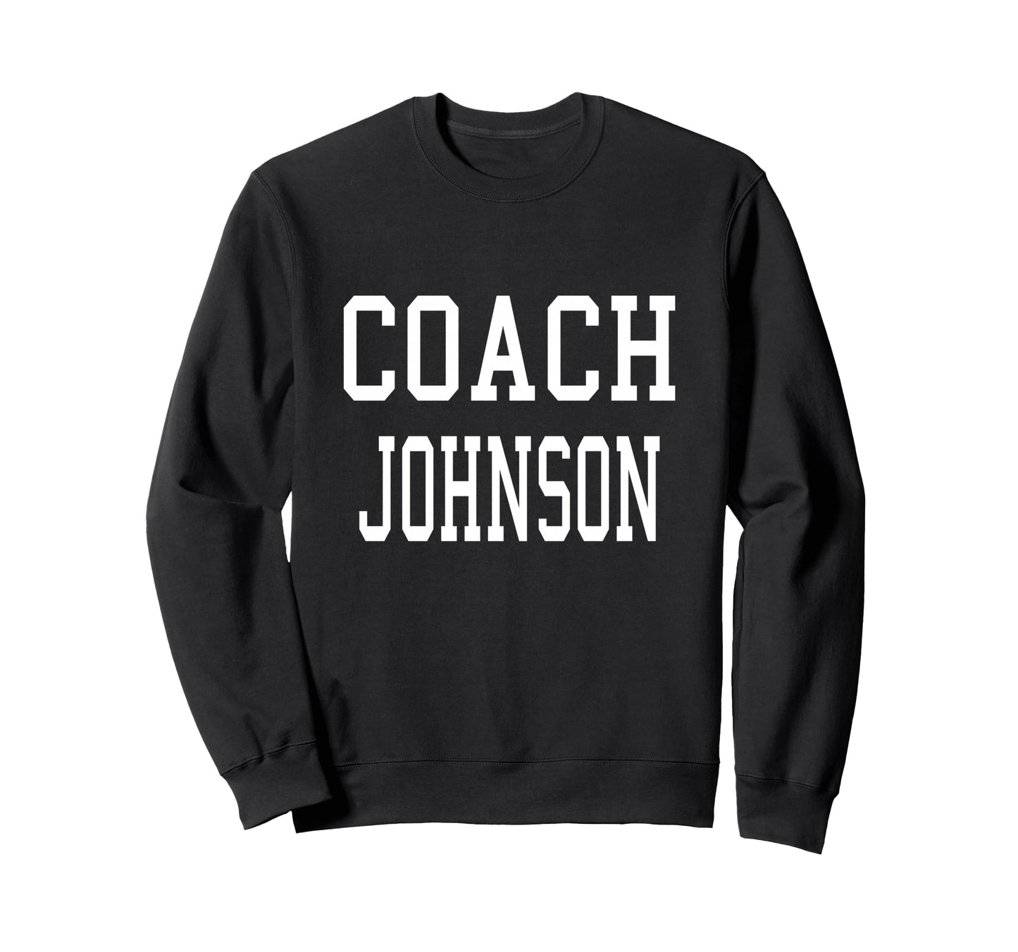 Coach Johnson Custom Football Sweatshirt - Fun Novelty Design for Adults - T-Shirt, Sweatshirt, Hoodie