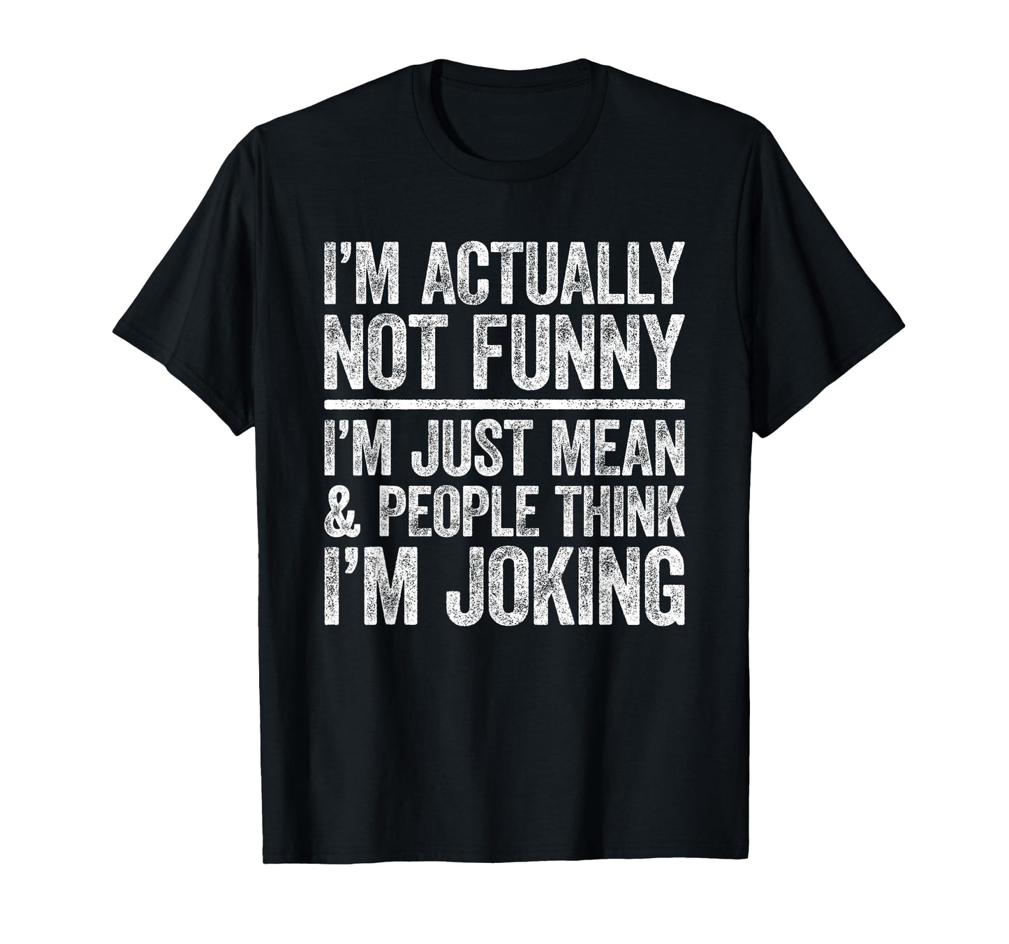 Im Actually Not Funny Im Just Mean T-Shirt - Aesthetic Graphic Men Women - T-Shirt, Sweatshirt, Hoodie