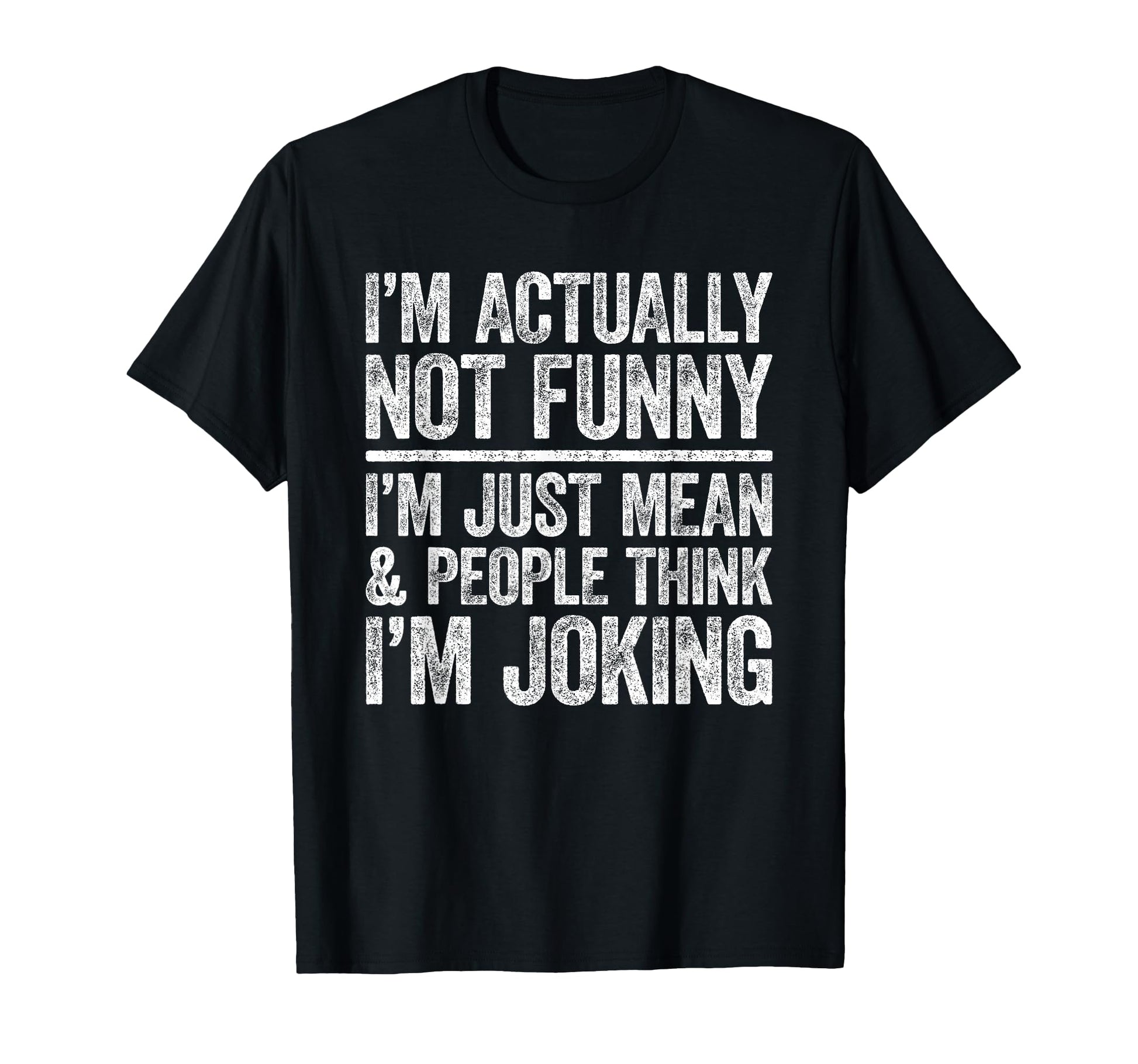 Im Actually Not Funny Im Just Mean T-Shirt - Aesthetic Graphic Men Women - T-Shirt, Sweatshirt, Hoodie