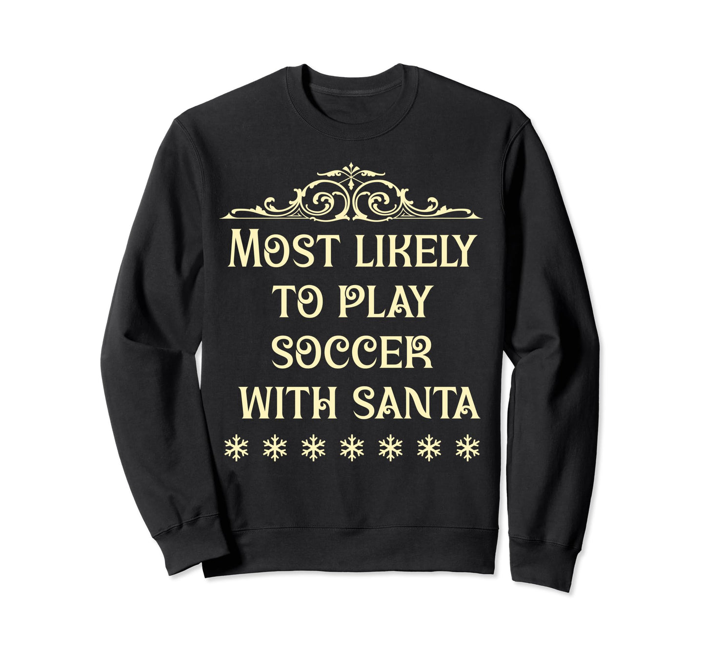 Most Likely To Play Soccer Matching Sweatshirt - Unique Graphic for Adults - T-Shirt, Sweatshirt, Hoodie