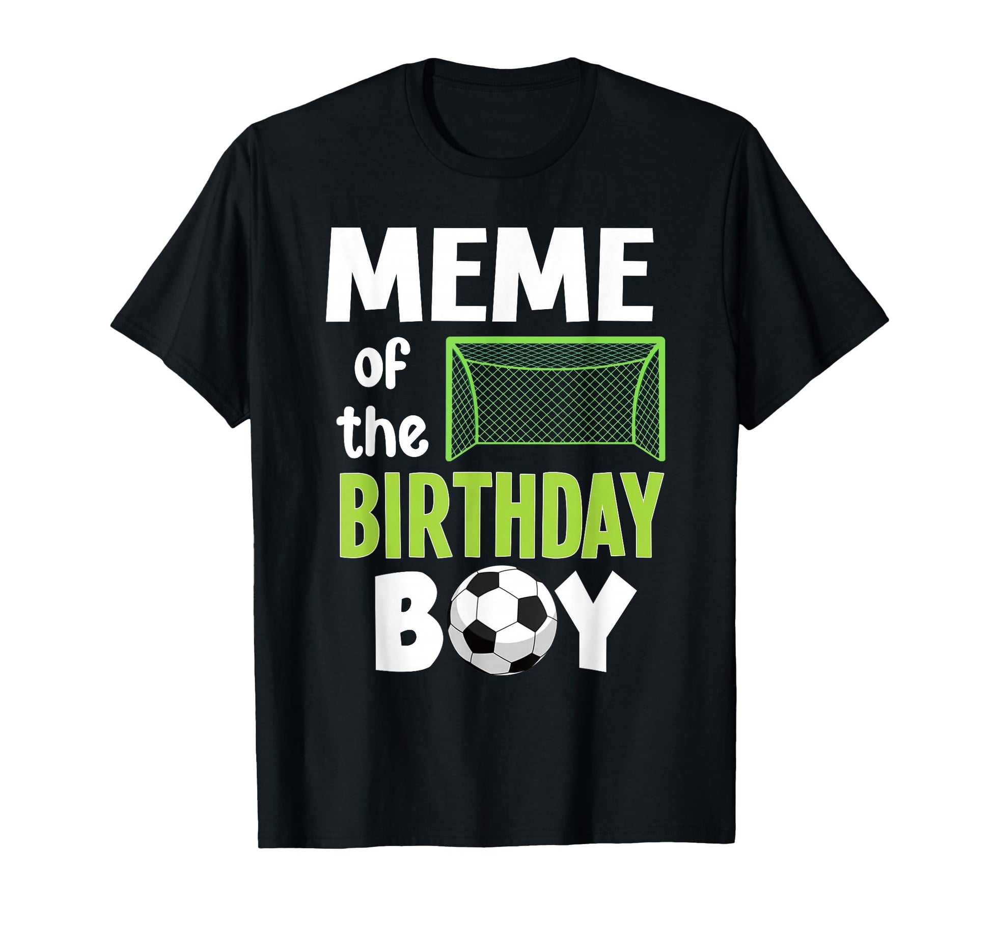 Meme Birthday Meme Soccer T-Shirt - Trendy Graphic Unisex - T-Shirt, Sweatshirt, Hoodie