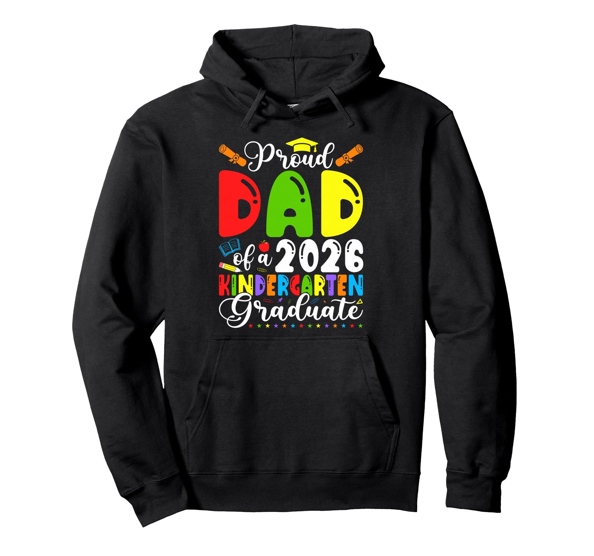 Proud Dad 2026 Kindergarten Graduate Hoodie - Novelty Apparel Men Women - T-Shirt, Sweatshirt, Hoodie