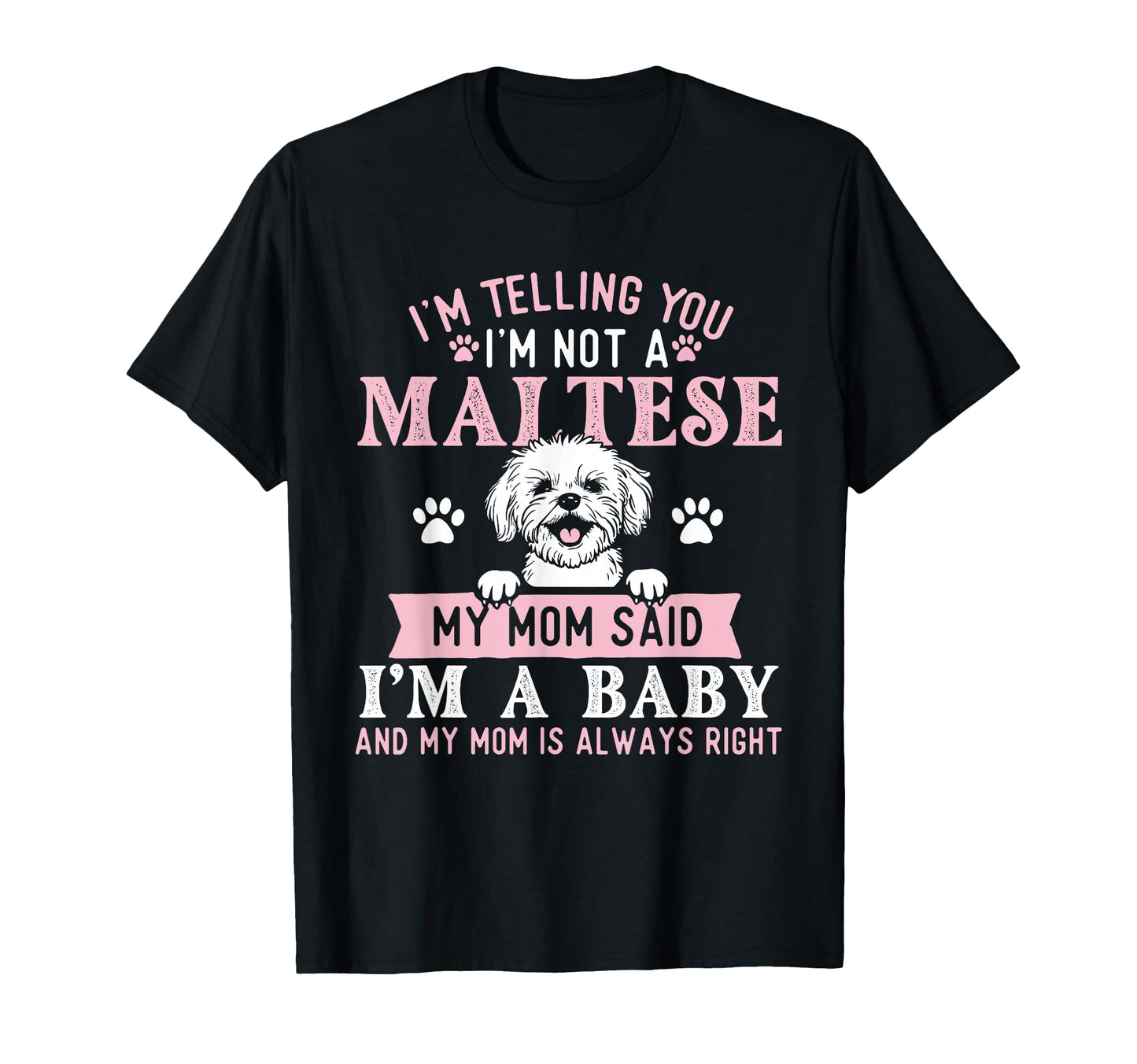 Im Telling You Im Not Maltese Dog Breeder T-Shirt - Trendy Graphic Unisex - T-Shirt, Sweatshirt, Hoodie