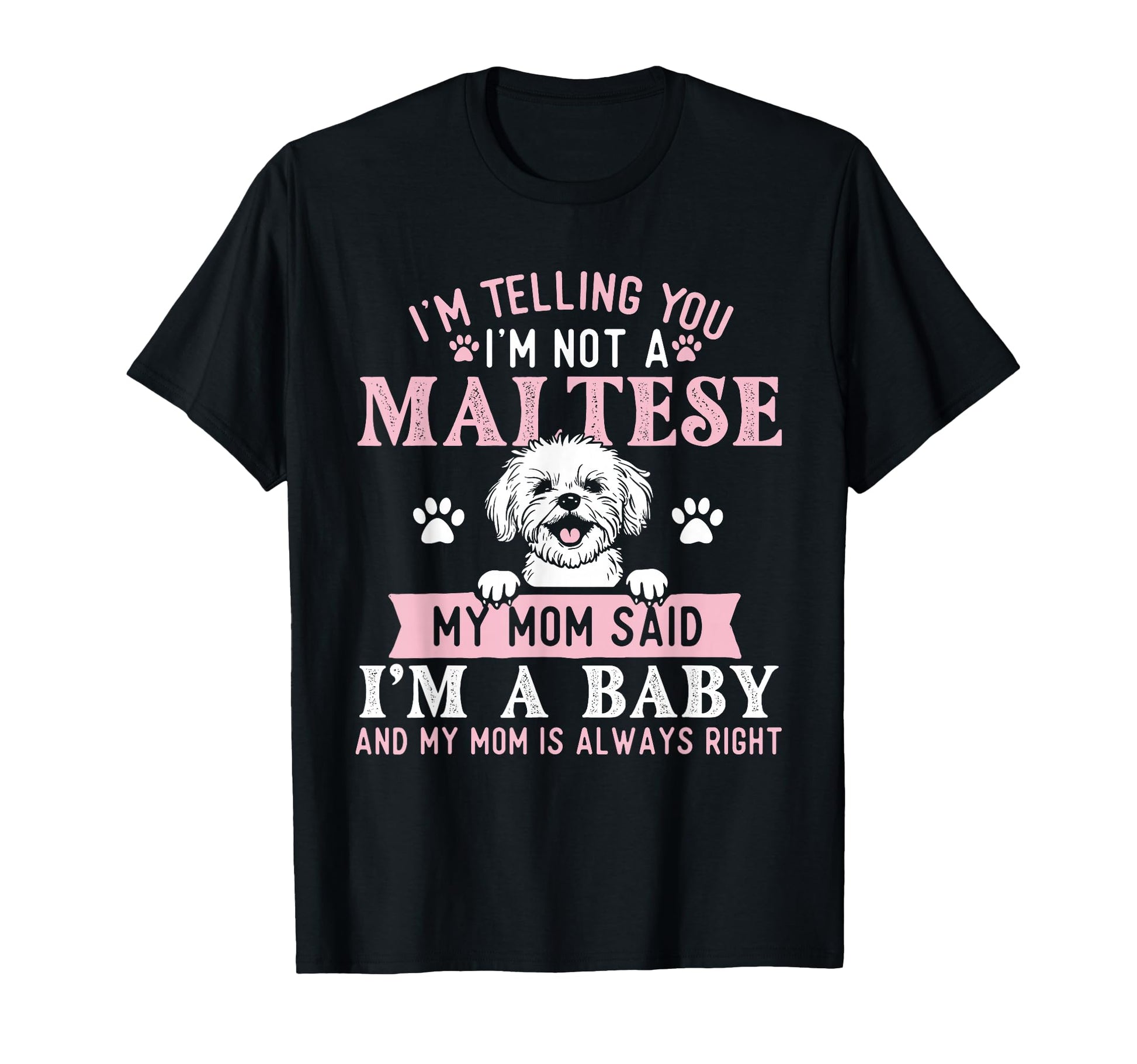 Im Telling You Im Not Maltese Dog Breeder T-Shirt - Trendy Graphic Unisex - T-Shirt, Sweatshirt, Hoodie