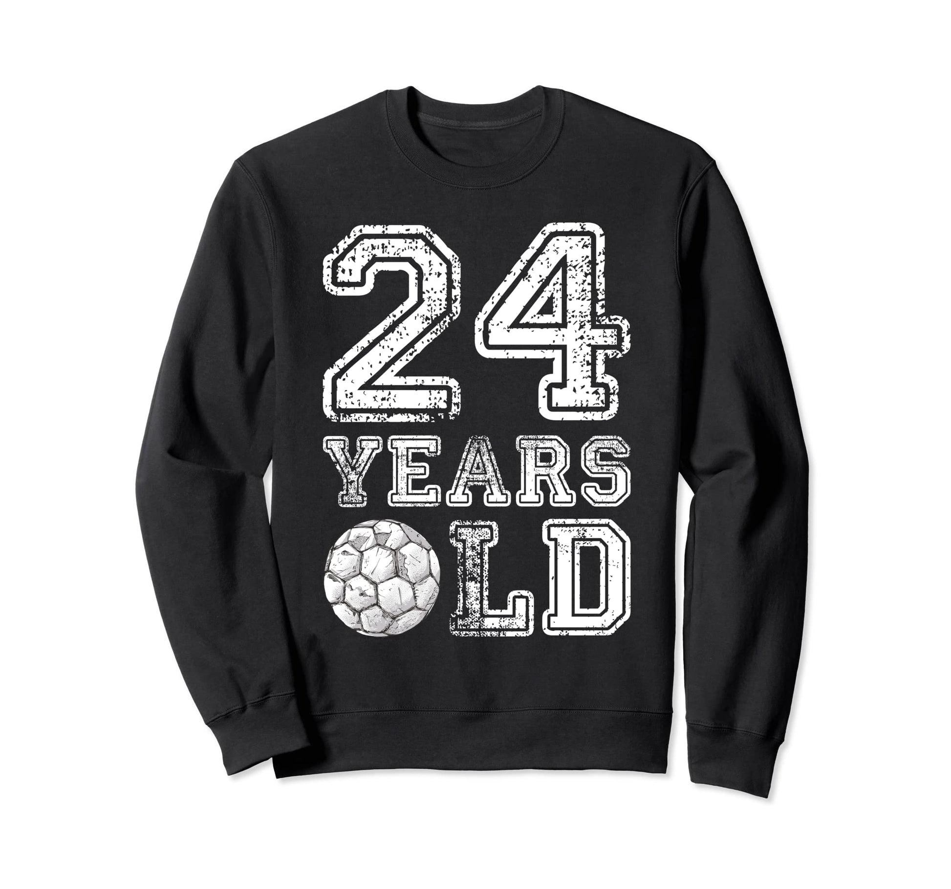 24 Years Old Soccer Sports Sweatshirt - Aesthetic Graphic for Adults - T-Shirt, Sweatshirt, Hoodie